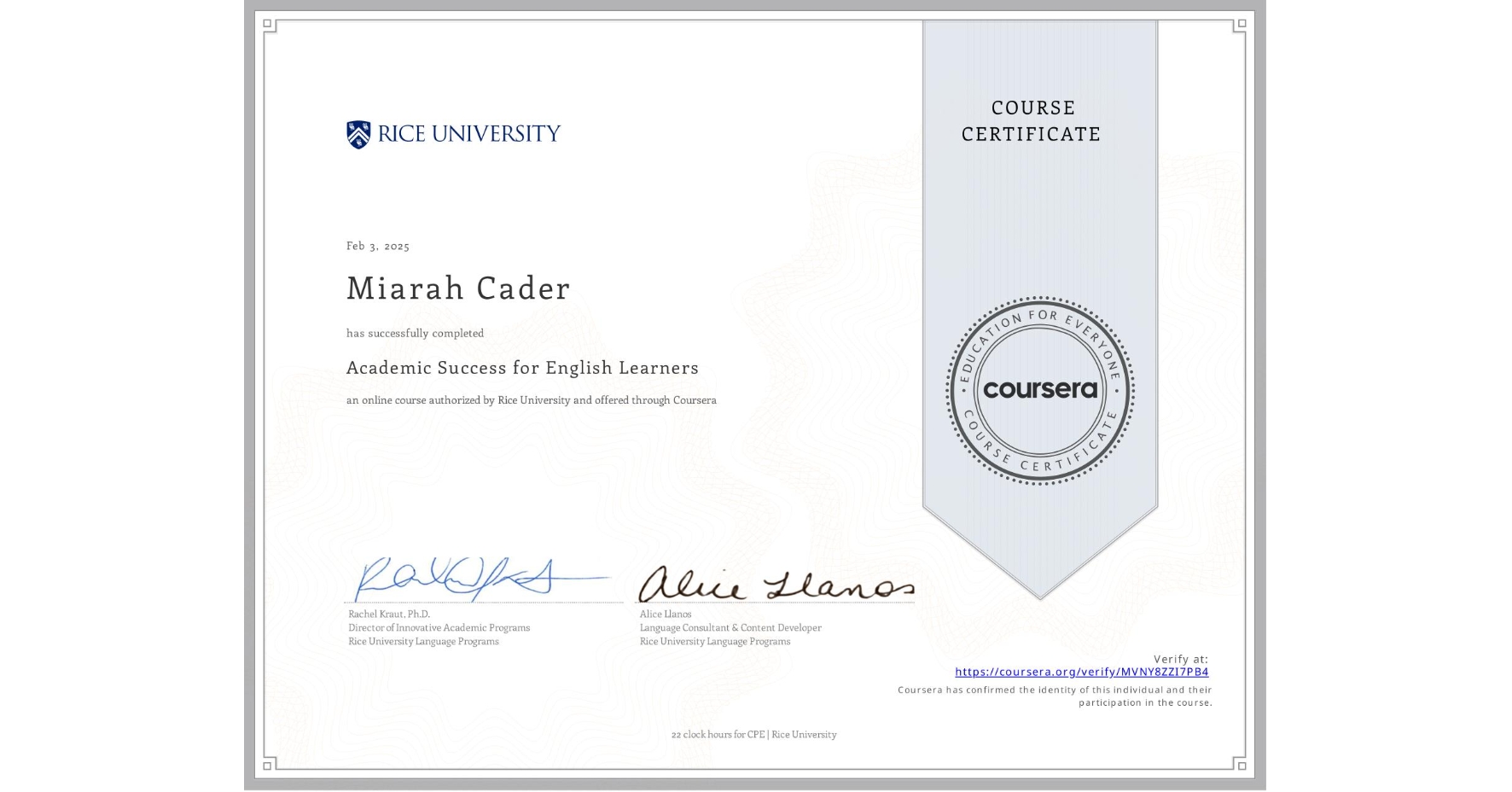 View certificate for Miarah Cader, Academic Success for English Learners, an online non-credit course authorized by Rice University and offered through Coursera