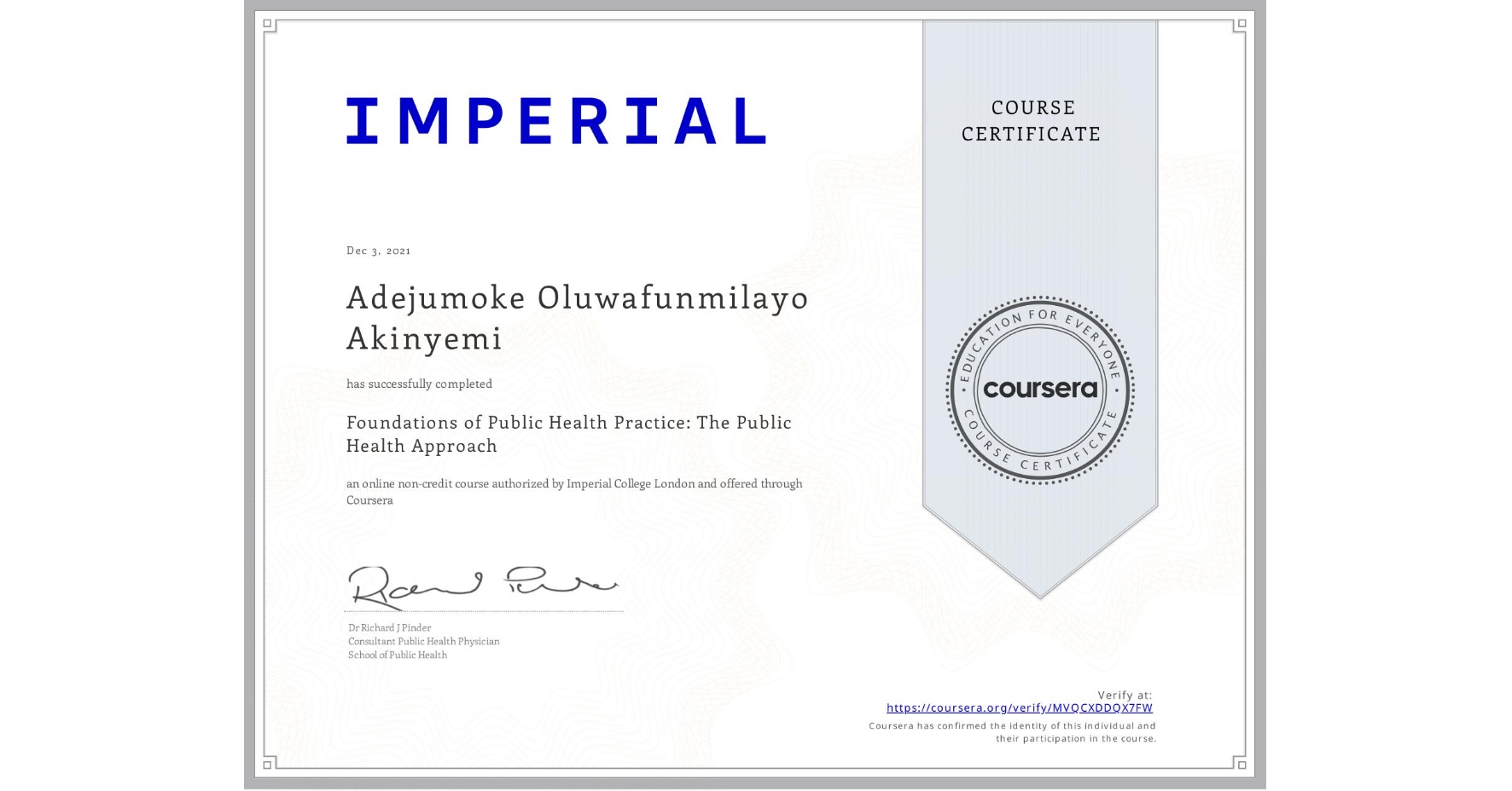 View certificate for Adejumoke Oluwafunmilayo  Akinyemi , Foundations of Public Health Practice: The Public Health Approach, an online non-credit course authorized by Imperial College London and offered through Coursera