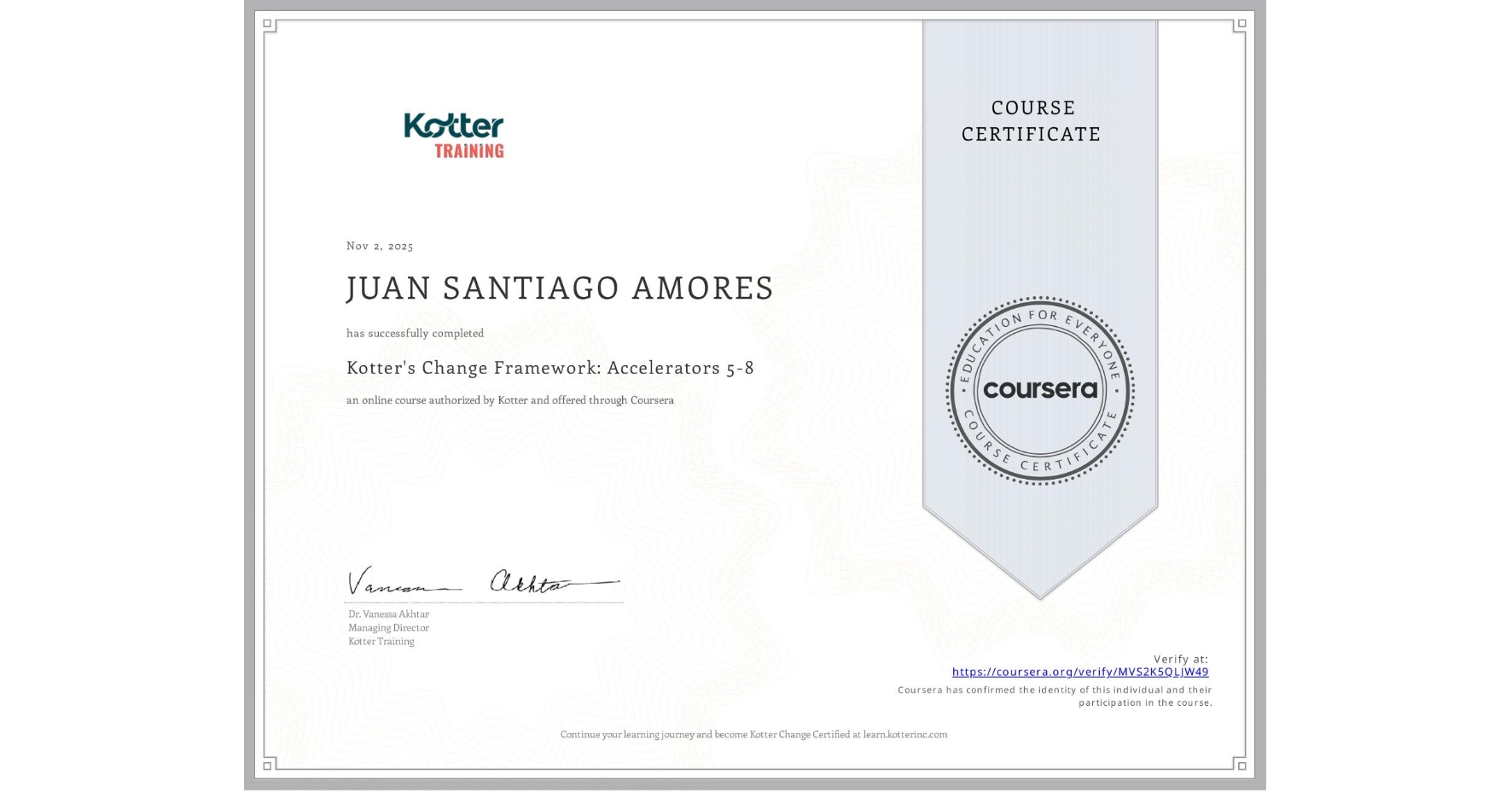 View certificate for JUAN SANTIAGO AMORES, Kotter's Change Framework: Accelerators 5-8, an online non-credit course authorized by Kotter and offered through Coursera