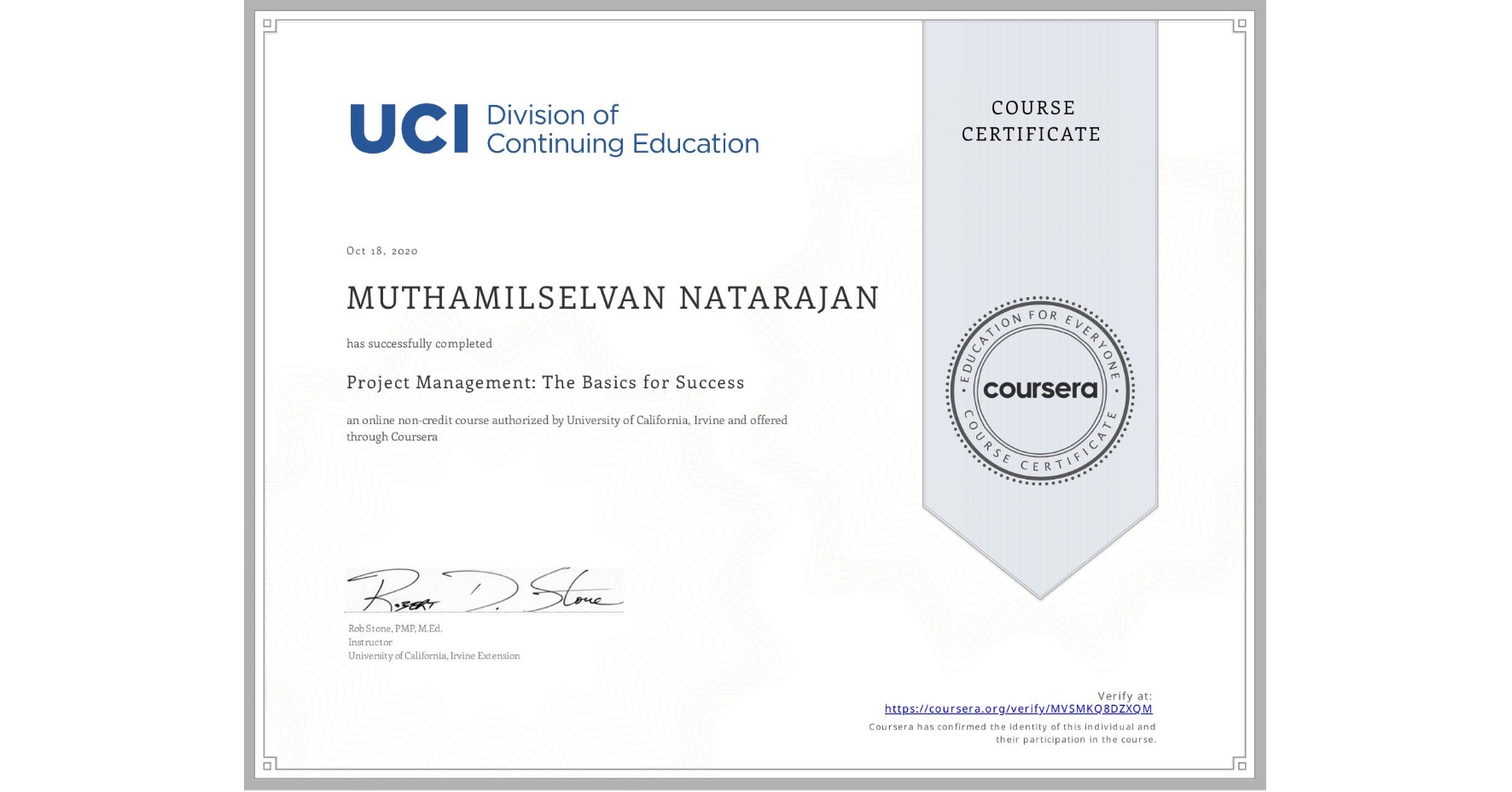 View certificate for MUTHAMILSELVAN NATARAJAN, Project Management: The Basics for Success, an online non-credit course authorized by University of California, Irvine and offered through Coursera