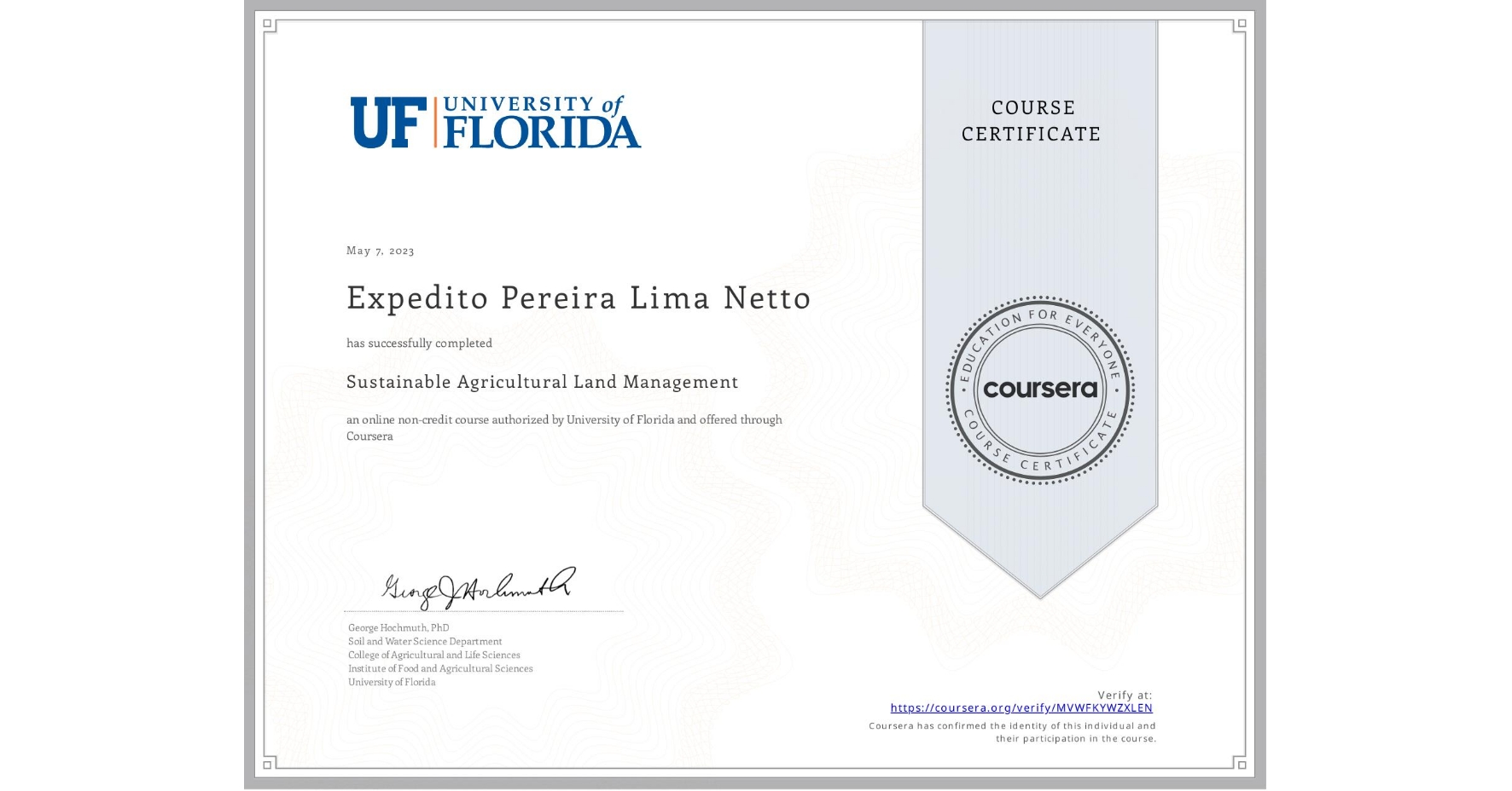 View certificate for Expedito Pereira Lima  Netto, Sustainable Agricultural Land Management, an online non-credit course authorized by University of Florida and offered through Coursera