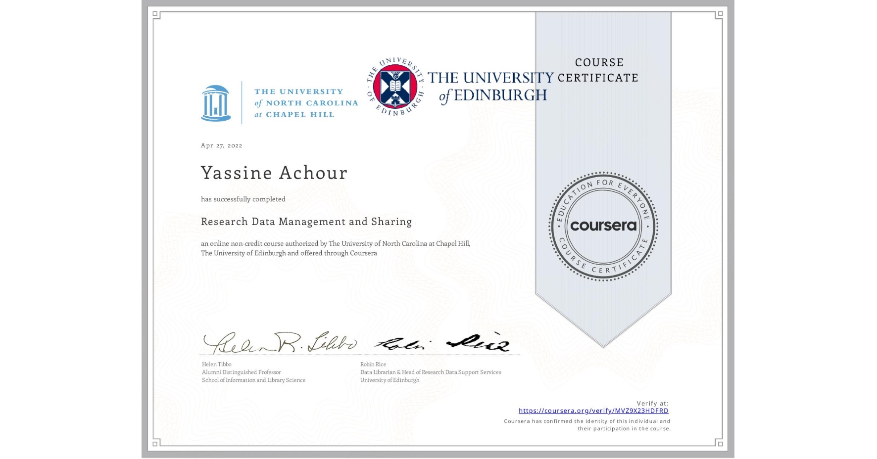 View certificate for Yassine Achour, Research Data Management and Sharing, an online non-credit course authorized by The University of North Carolina at Chapel Hill & The University of Edinburgh and offered through Coursera