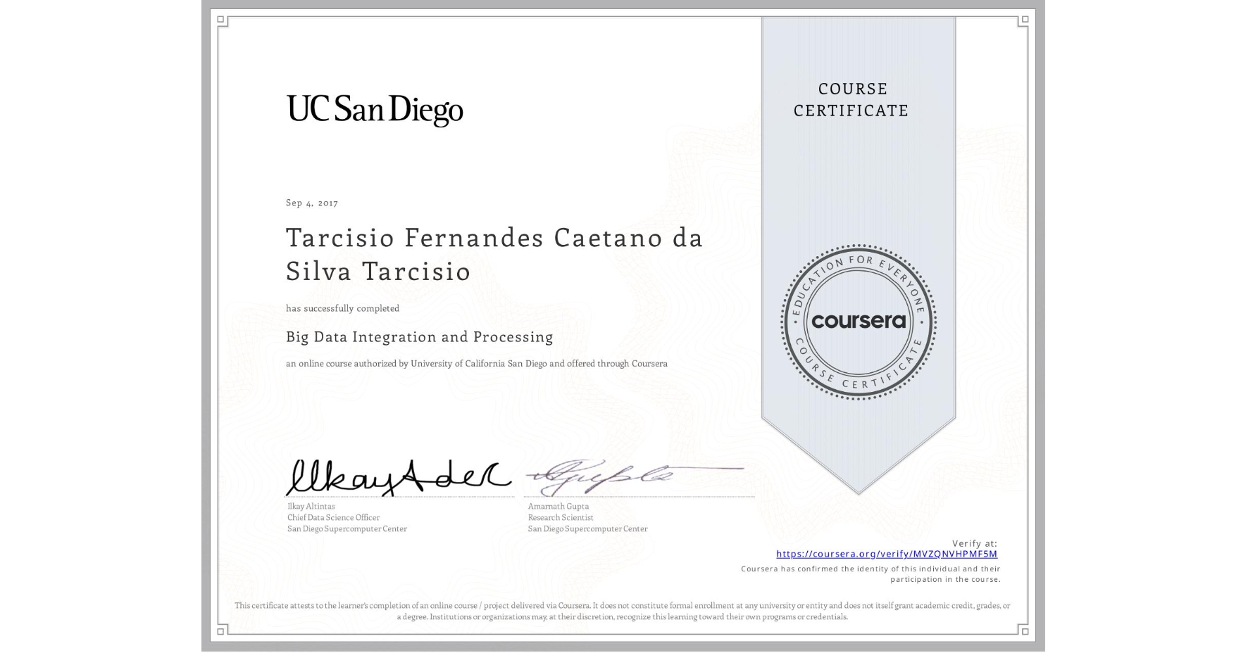 View certificate for Tarcisio Fernandes Caetano da Silva Tarcisio, Big Data Integration and Processing, an online non-credit course authorized by University of California San Diego and offered through Coursera