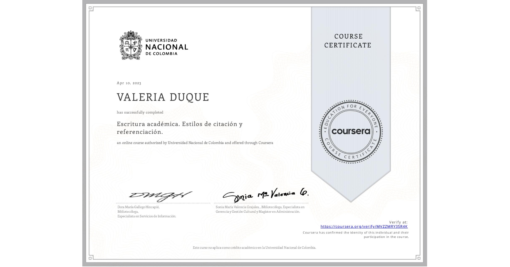 View certificate for VALERIA DUQUE, Escritura académica. Estilos de citación y referenciación., an online non-credit course authorized by Universidad Nacional de Colombia and offered through Coursera