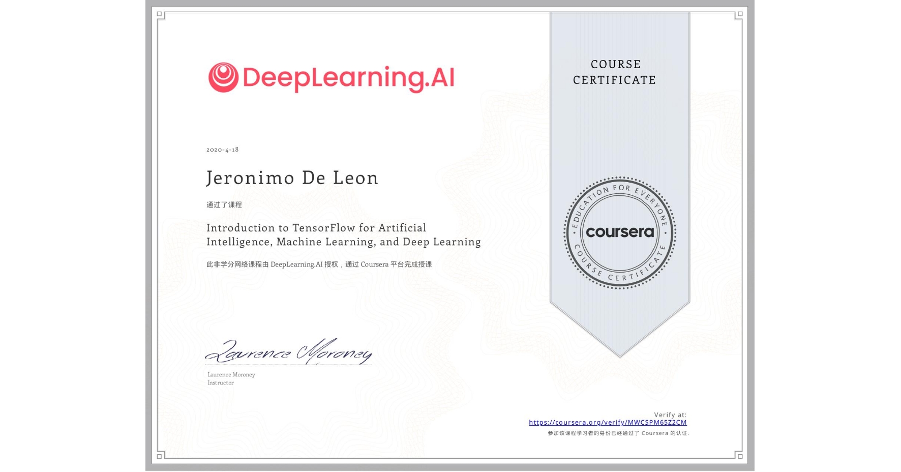 View certificate for Jeronimo De Leon, Introduction to TensorFlow for Artificial Intelligence, Machine Learning, and Deep Learning, an online non-credit course authorized by DeepLearning.AI and offered through Coursera
