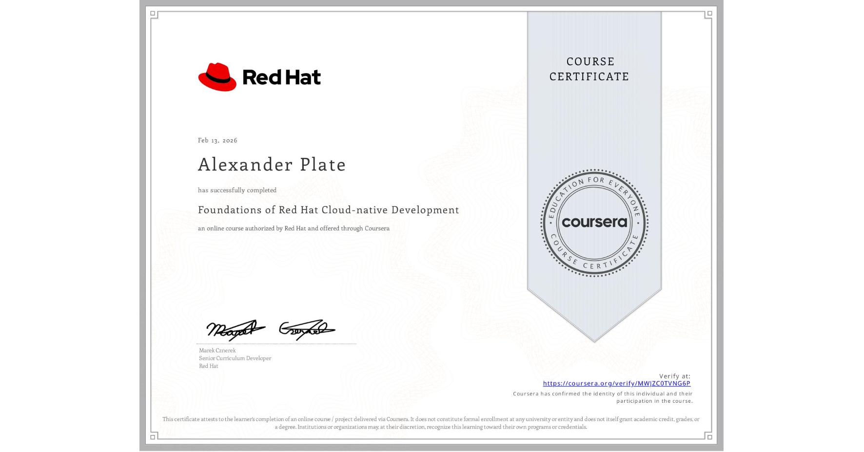 View certificate for Alexander Plate, Foundations of Red Hat Cloud-native Development, an online non-credit course authorized by Red Hat and offered through Coursera
