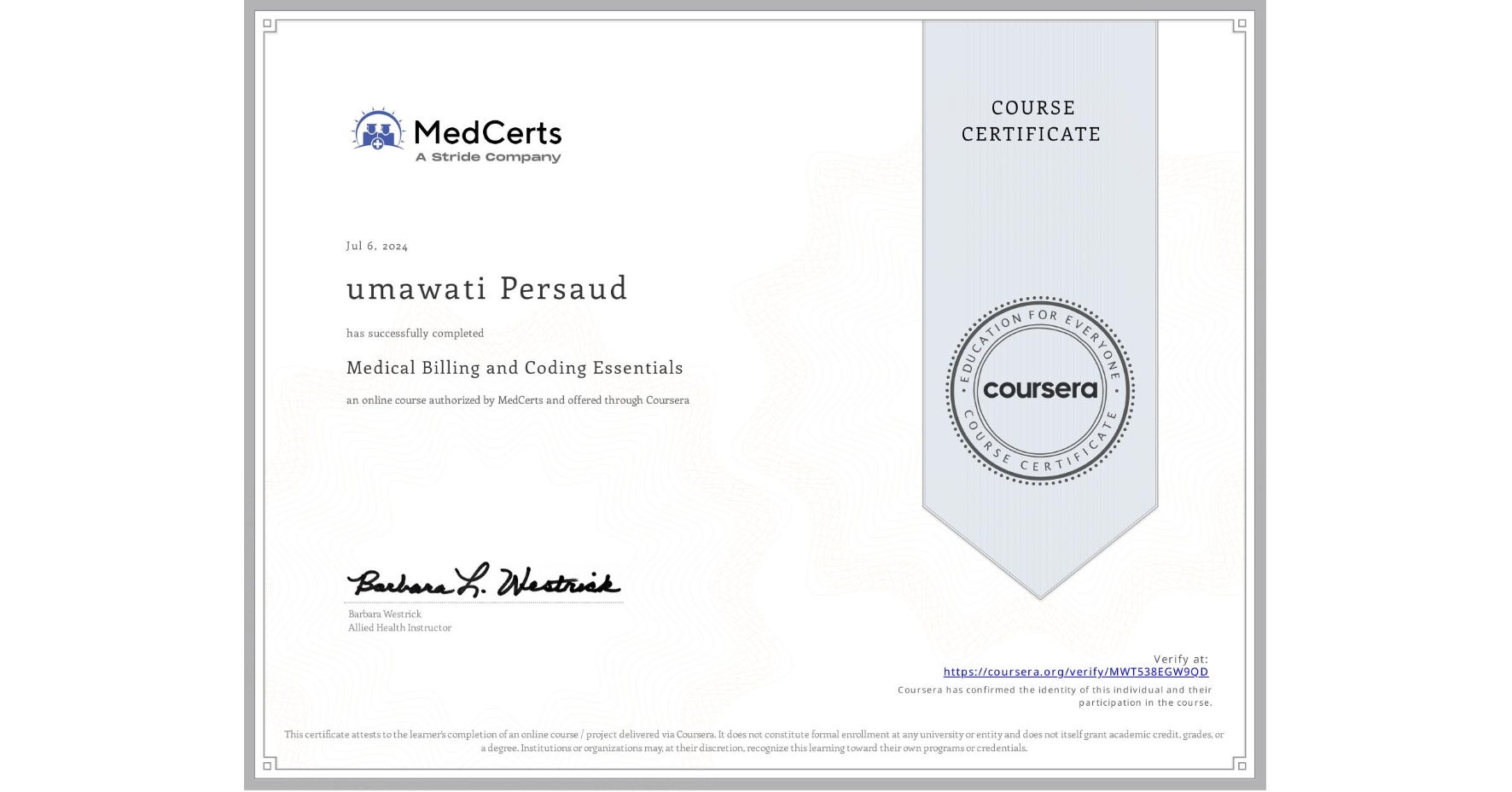 View certificate for umawati Persaud, Medical Billing and Coding Essentials, an online non-credit course authorized by MedCerts and offered through Coursera