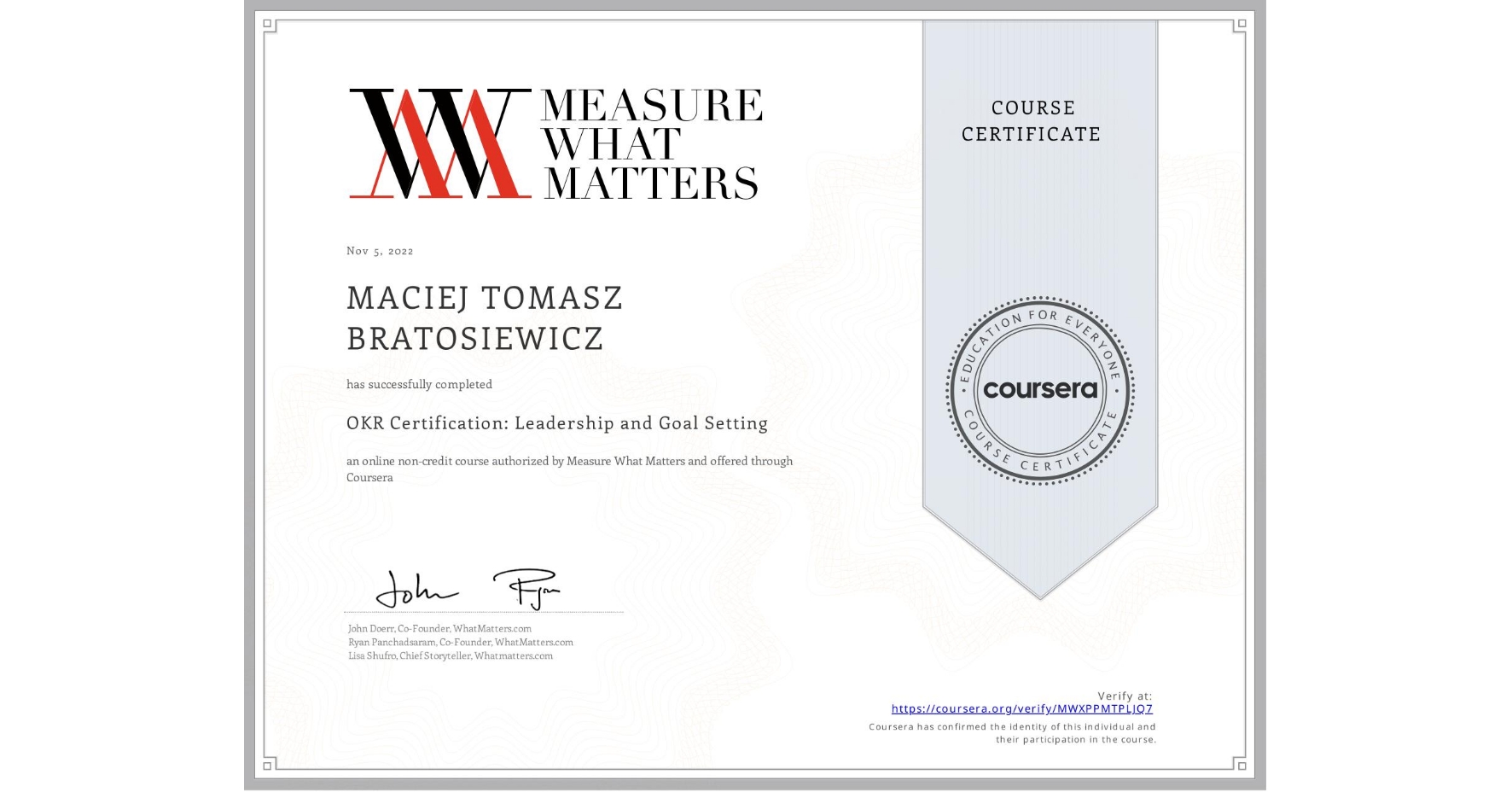 View certificate for MACIEJ TOMASZ BRATOSIEWICZ, OKR Certification: Leadership and Goal Setting, an online non-credit course authorized by Measure What Matters and offered through Coursera