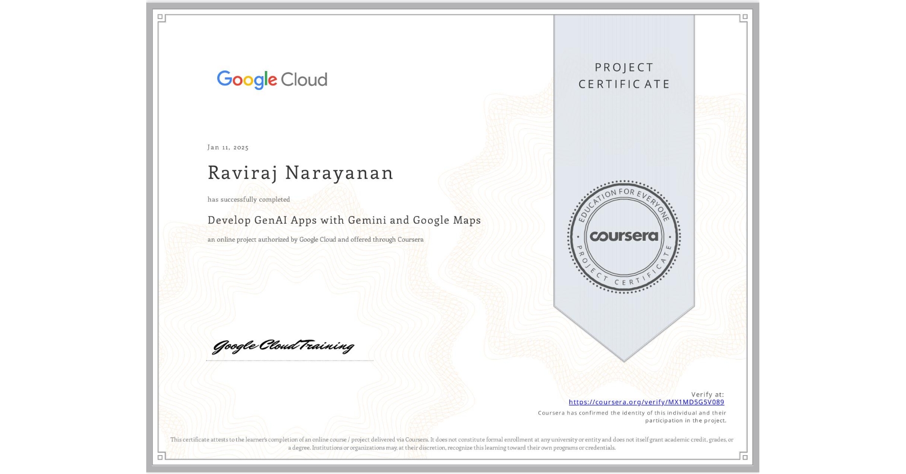 View certificate for Raviraj Narayanan, Develop GenAI Apps with Gemini and Google Maps, an online non-credit course authorized by Google Cloud and offered through Coursera