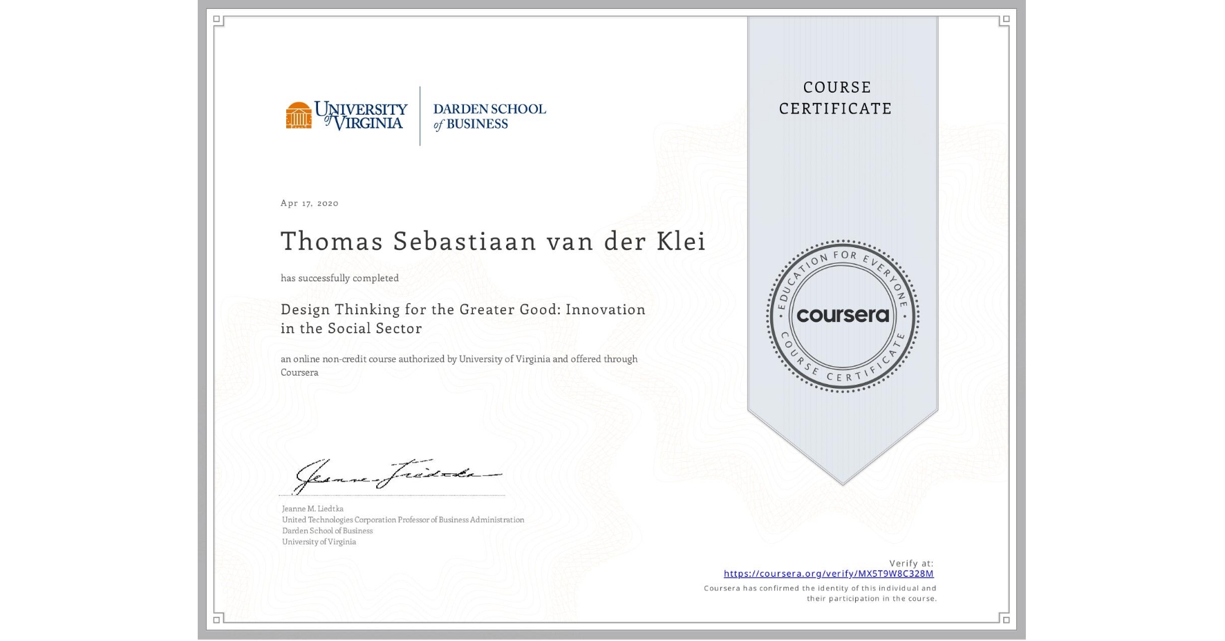 View certificate for Thomas Sebastiaan van der Klei, Design Thinking for the Greater Good: Innovation in the Social Sector, an online non-credit course authorized by University of Virginia and offered through Coursera