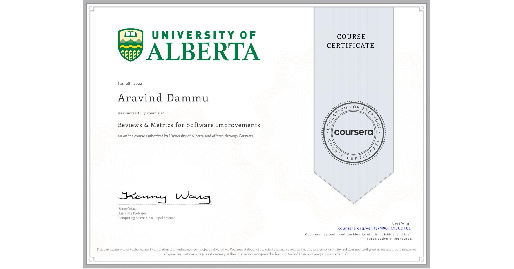View certificate for Aravind Dammu, Reviews & Metrics for Software Improvements, an online non-credit course authorized by University of Alberta and offered through Coursera