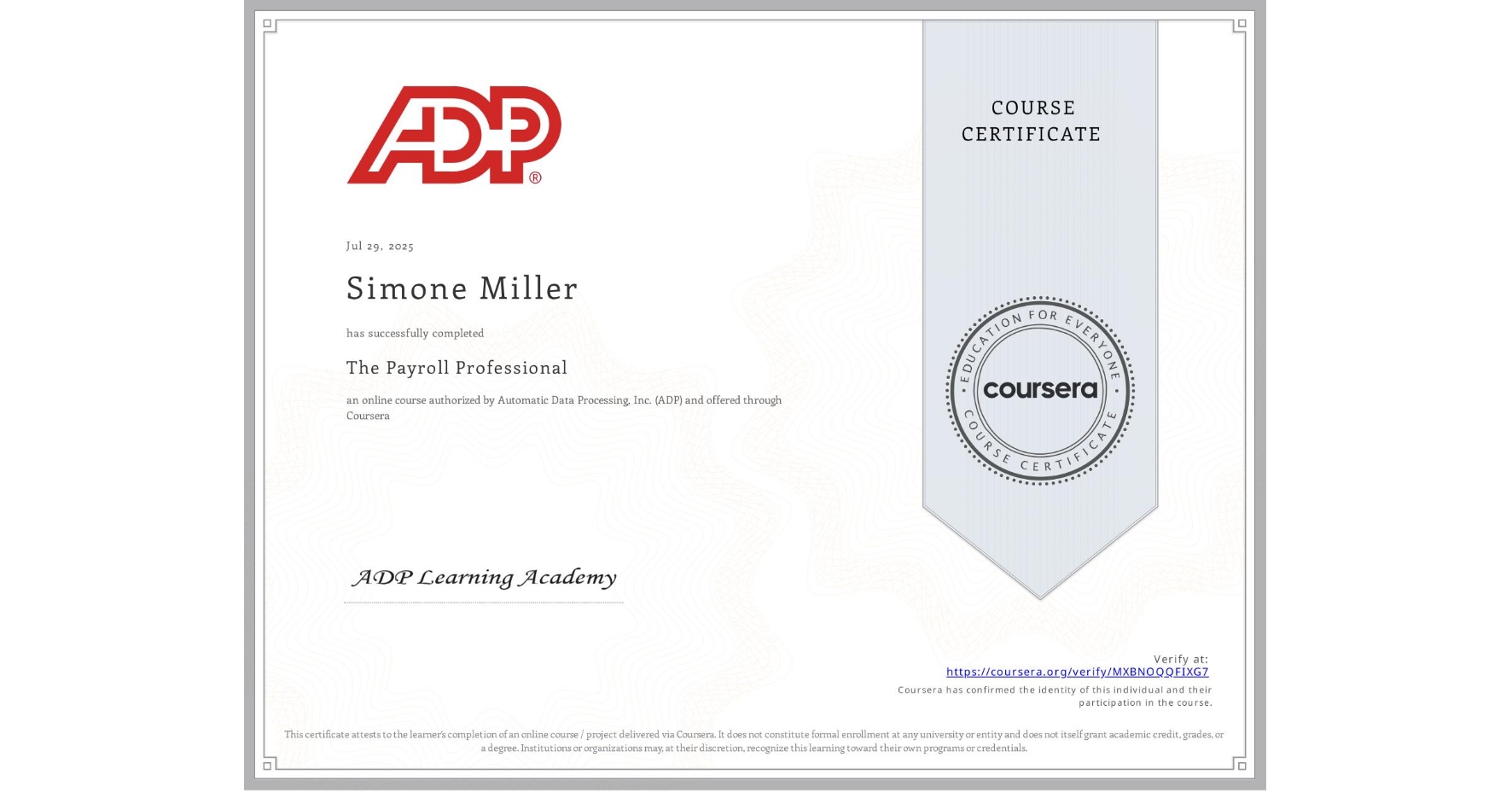 View certificate for Simone Miller, The Payroll Professional, an online non-credit course authorized by Automatic Data Processing, Inc. (ADP) and offered through Coursera