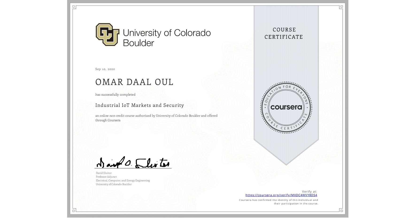 View certificate for OMAR DAAL OUL, Industrial IoT Markets and Security, an online non-credit course authorized by University of Colorado Boulder and offered through Coursera