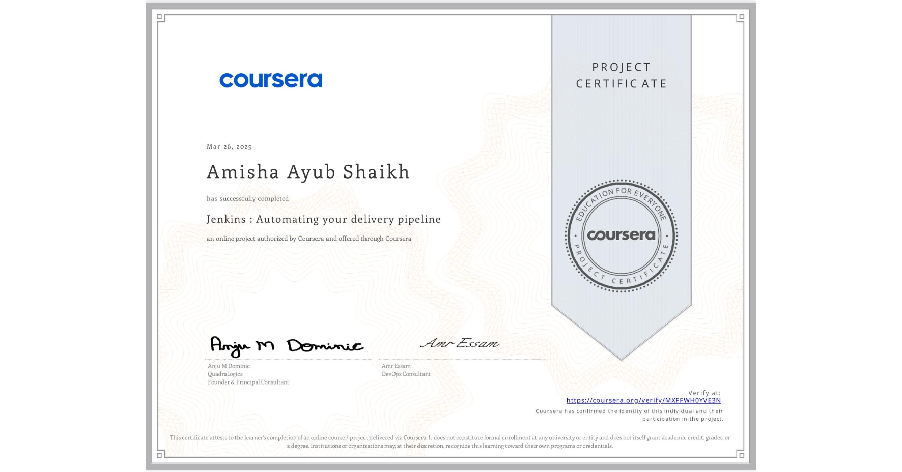 View certificate for Amisha Ayub Shaikh, Jenkins : Automating your delivery pipeline, an online non-credit course authorized by Coursera and offered through Coursera