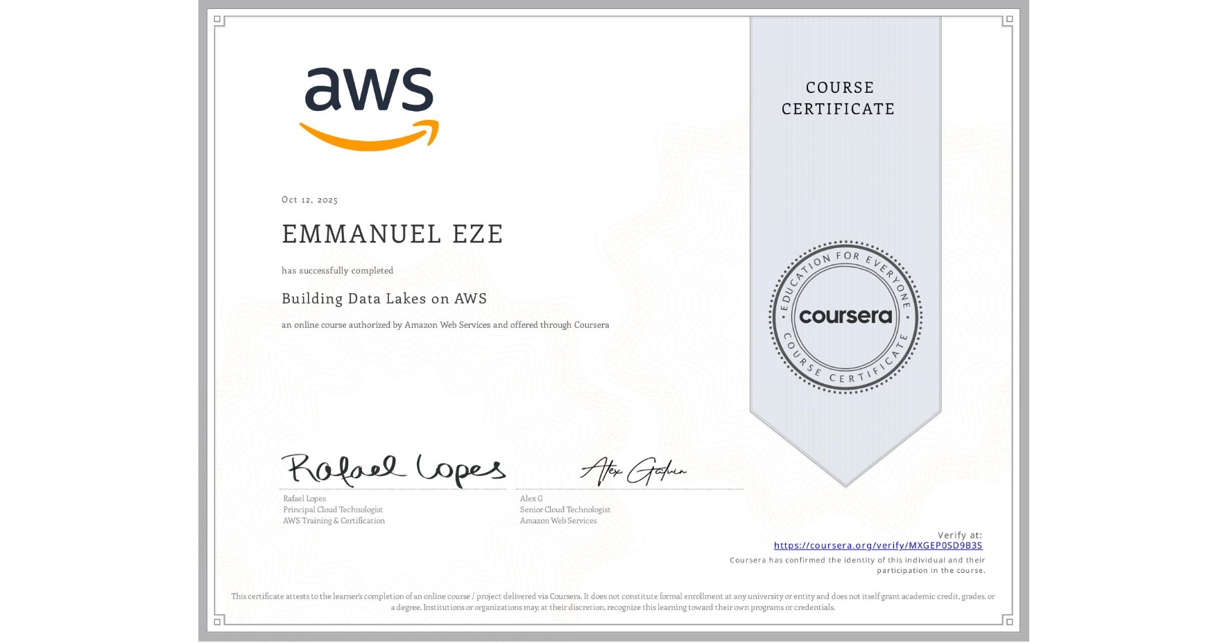 View certificate for EMMANUEL EZE, Building Data Lakes on AWS, an online non-credit course authorized by Amazon Web Services and offered through Coursera