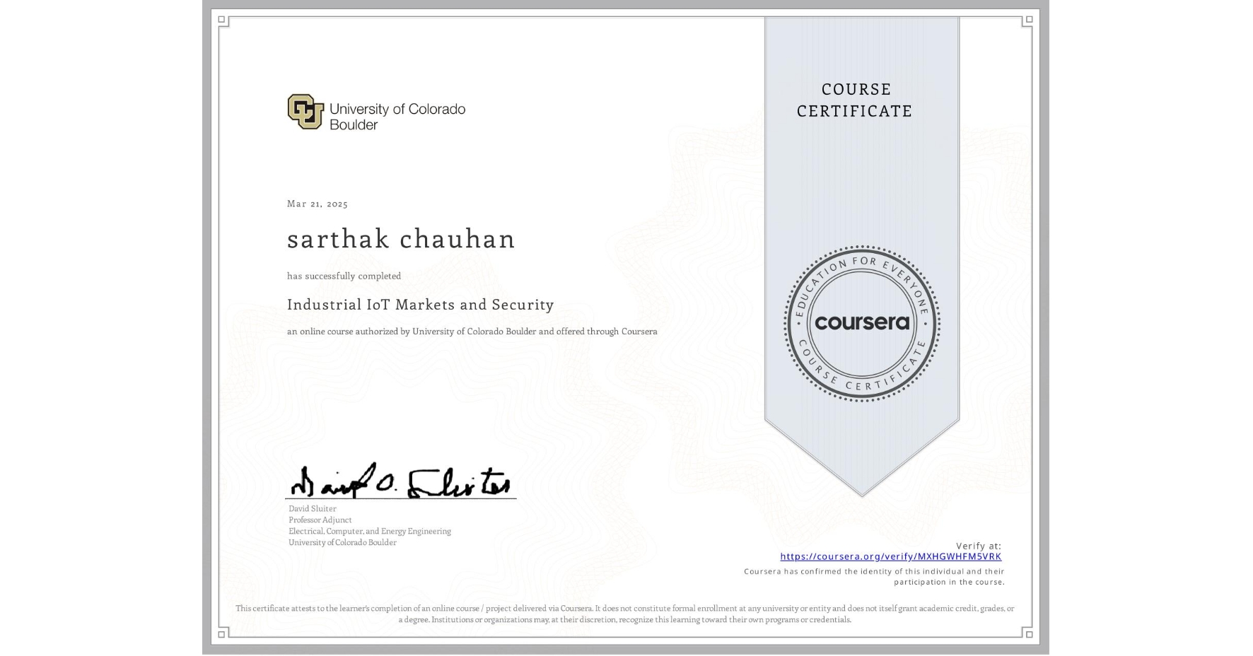 View certificate for sarthak chauhan, Industrial IoT Markets and Security, an online non-credit course authorized by University of Colorado Boulder and offered through Coursera