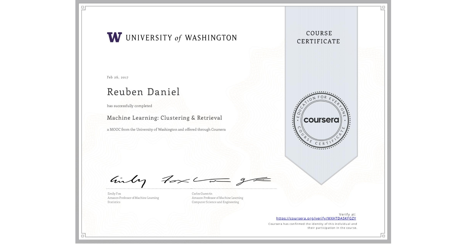 View certificate for Reuben Daniel, Machine Learning: Clustering & Retrieval, an online non-credit course authorized by University of Washington and offered through Coursera