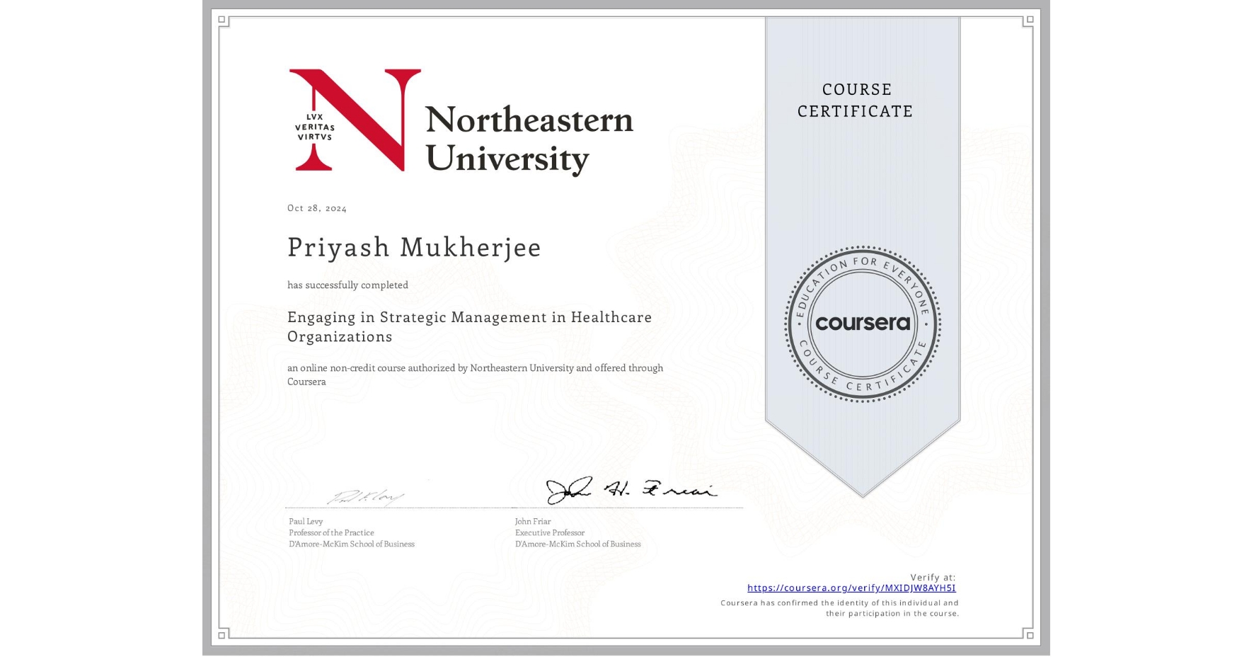 View certificate for Priyash Mukherjee, Engaging in Strategic Management in Healthcare Organizations, an online non-credit course authorized by Northeastern University  and offered through Coursera