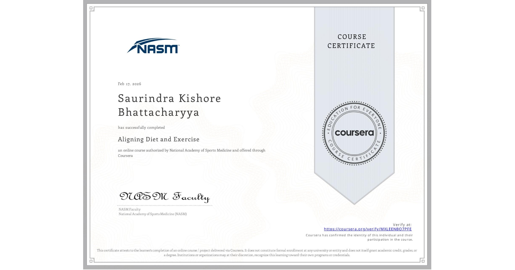 View certificate for Saurindra Kishore Bhattacharyya, Aligning Diet and Exercise, an online non-credit course authorized by National Academy of Sports Medicine and offered through Coursera