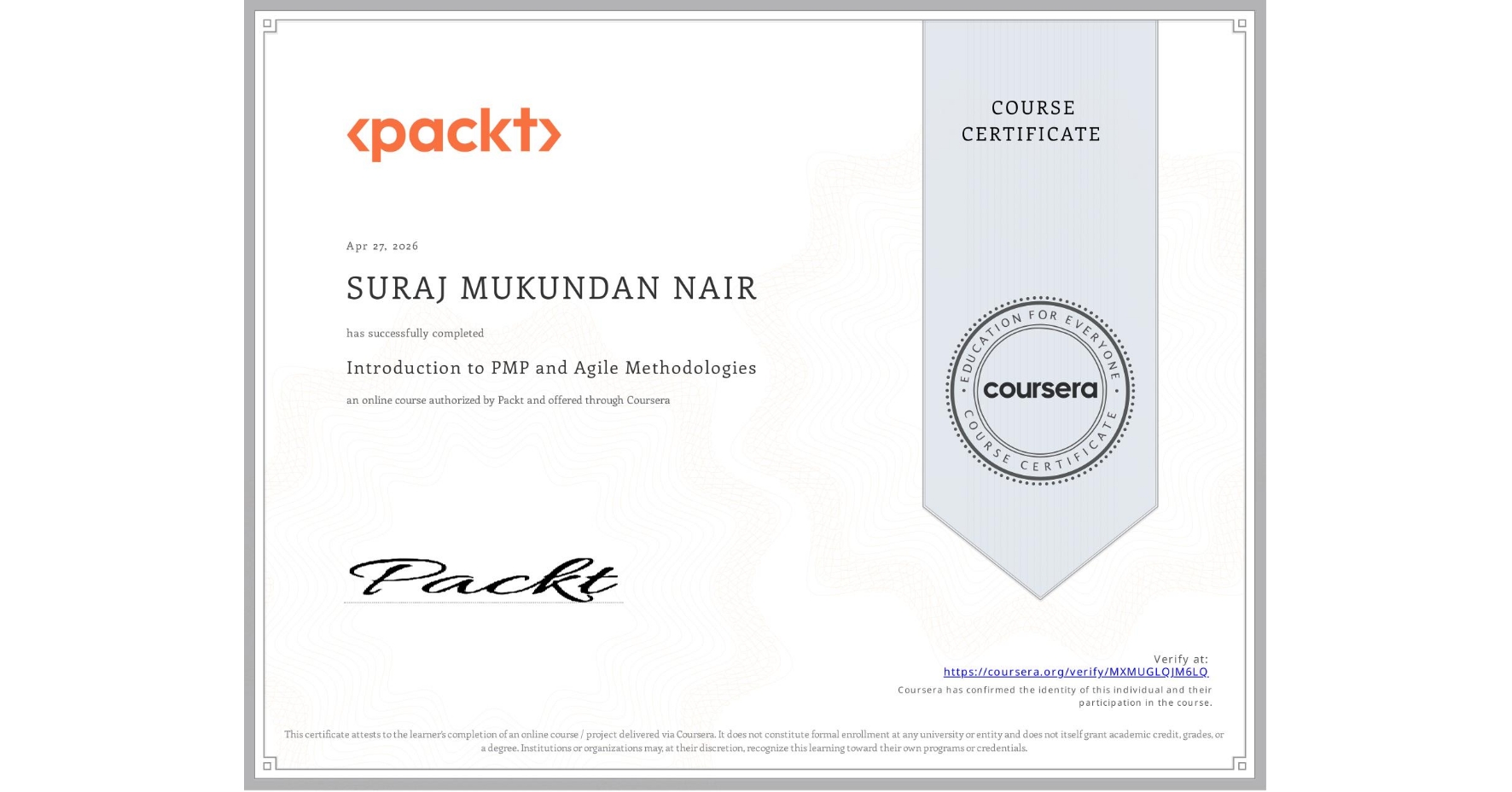 View certificate for SURAJ MUKUNDAN NAIR, Introduction to PMP and Agile Methodologies, an online non-credit course authorized by Packt and offered through Coursera