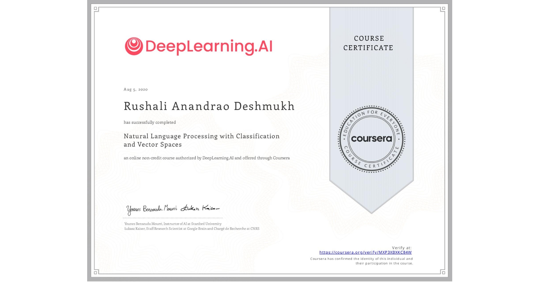 View certificate for Rushali Anandrao Deshmukh, Natural Language Processing with Classification and Vector Spaces, an online non-credit course authorized by DeepLearning.AI and offered through Coursera