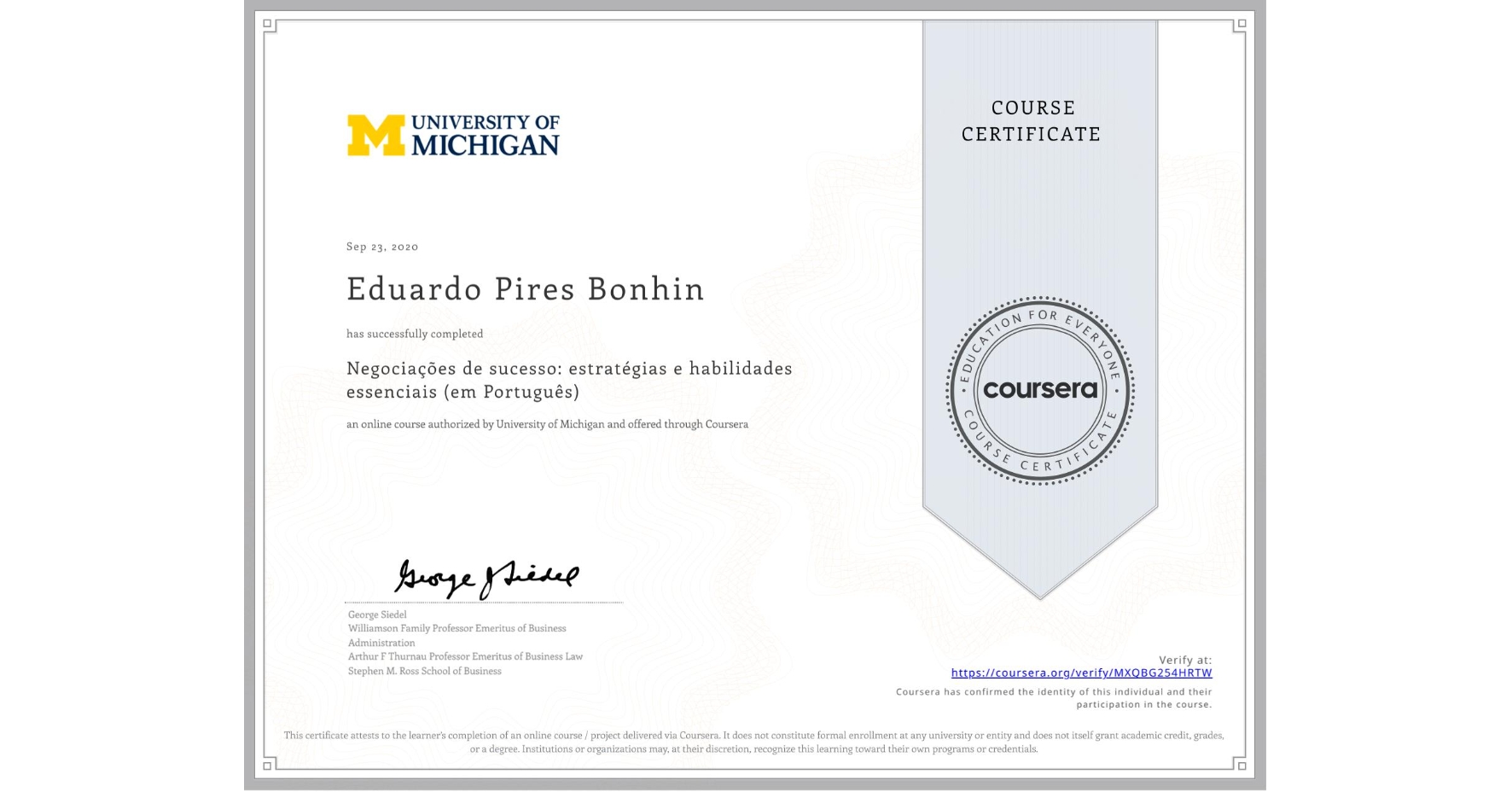 View certificate for Eduardo Pires Bonhin, Negociações de sucesso: estratégias e habilidades essenciais (em Português), an online non-credit course authorized by University of Michigan and offered through Coursera