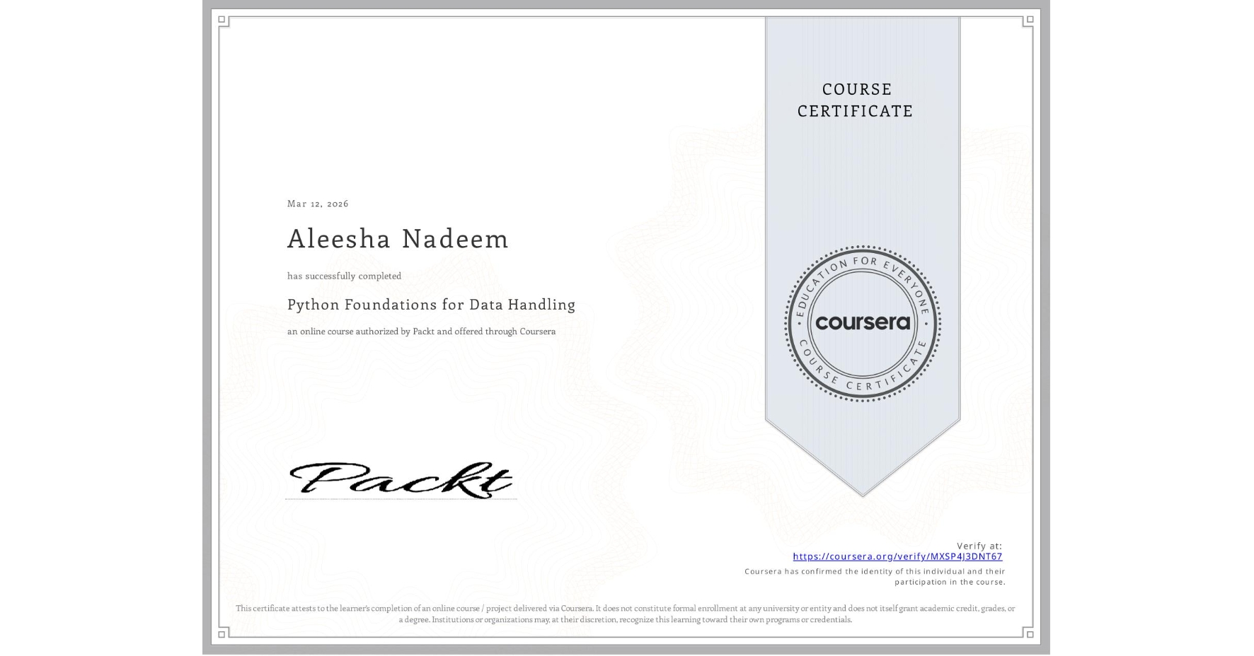 View certificate for Aleesha Nadeem, Python Foundations for Data Handling, an online non-credit course authorized by Packt and offered through Coursera