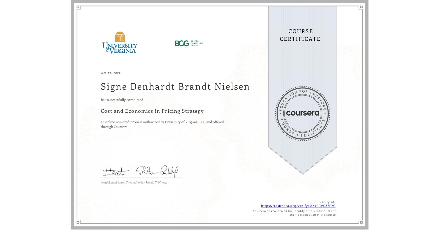 View certificate for Signe Denhardt Brandt Nielsen, Cost and Economics in Pricing Strategy, an online non-credit course authorized by University of Virginia & BCG and offered through Coursera
