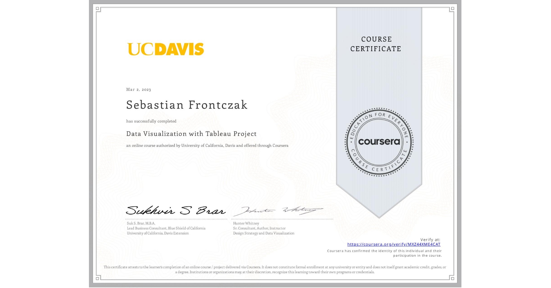 View certificate for Sebastian Frontczak, Data Visualization with Tableau Project, an online non-credit course authorized by University of California, Davis and offered through Coursera