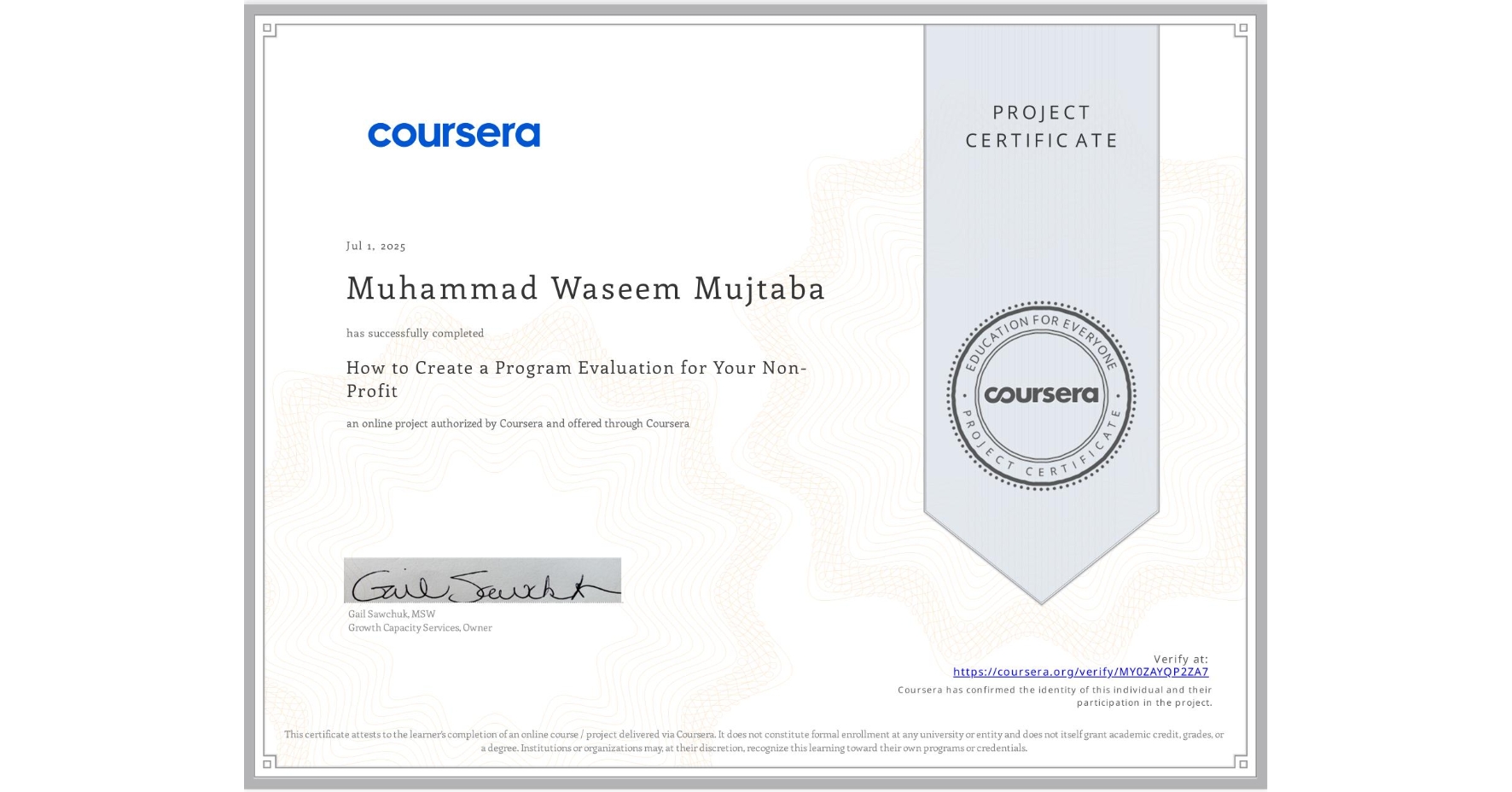 View certificate for Muhammad Waseem Mujtaba, How to Create a Program Evaluation for Your Non-Profit , an online non-credit course authorized by Coursera and offered through Coursera