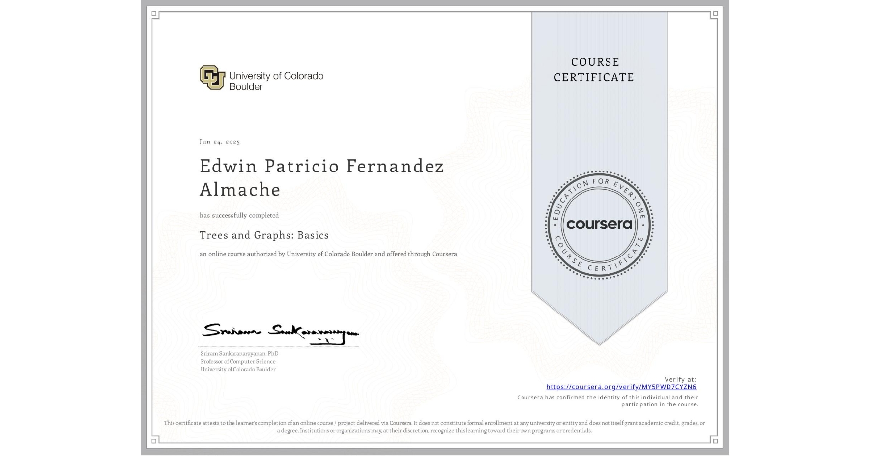 View certificate for Edwin Patricio Fernandez Almache, Trees and Graphs: Basics, an online non-credit course authorized by University of Colorado Boulder and offered through Coursera