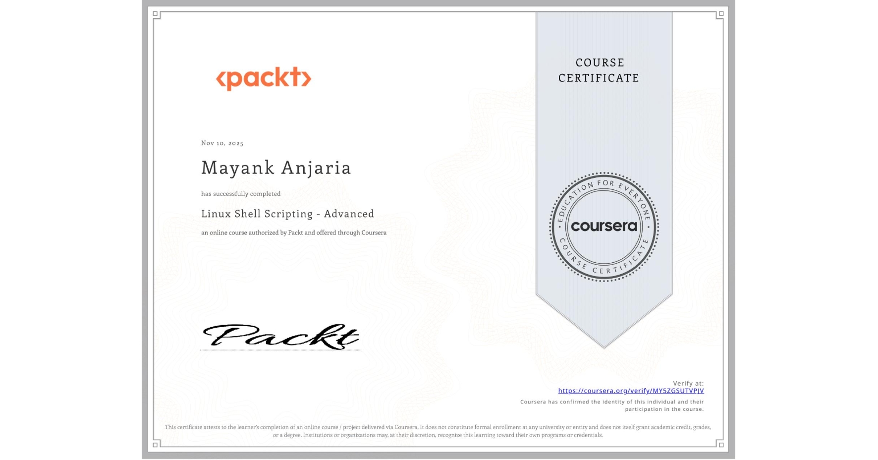 View certificate for Mayank Anjaria, Linux Shell Scripting - Advanced, an online non-credit course authorized by Packt and offered through Coursera