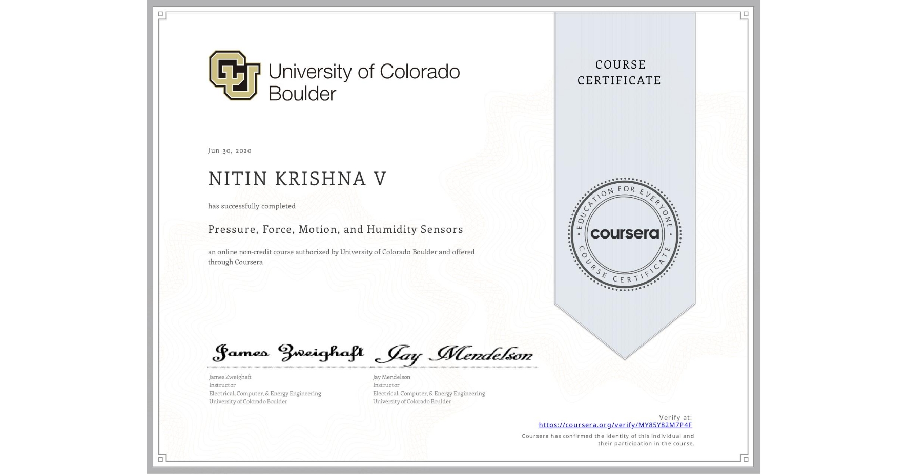 View certificate for NITIN KRISHNA  V, Pressure, Force, Motion, and Humidity Sensors , an online non-credit course authorized by University of Colorado Boulder and offered through Coursera
