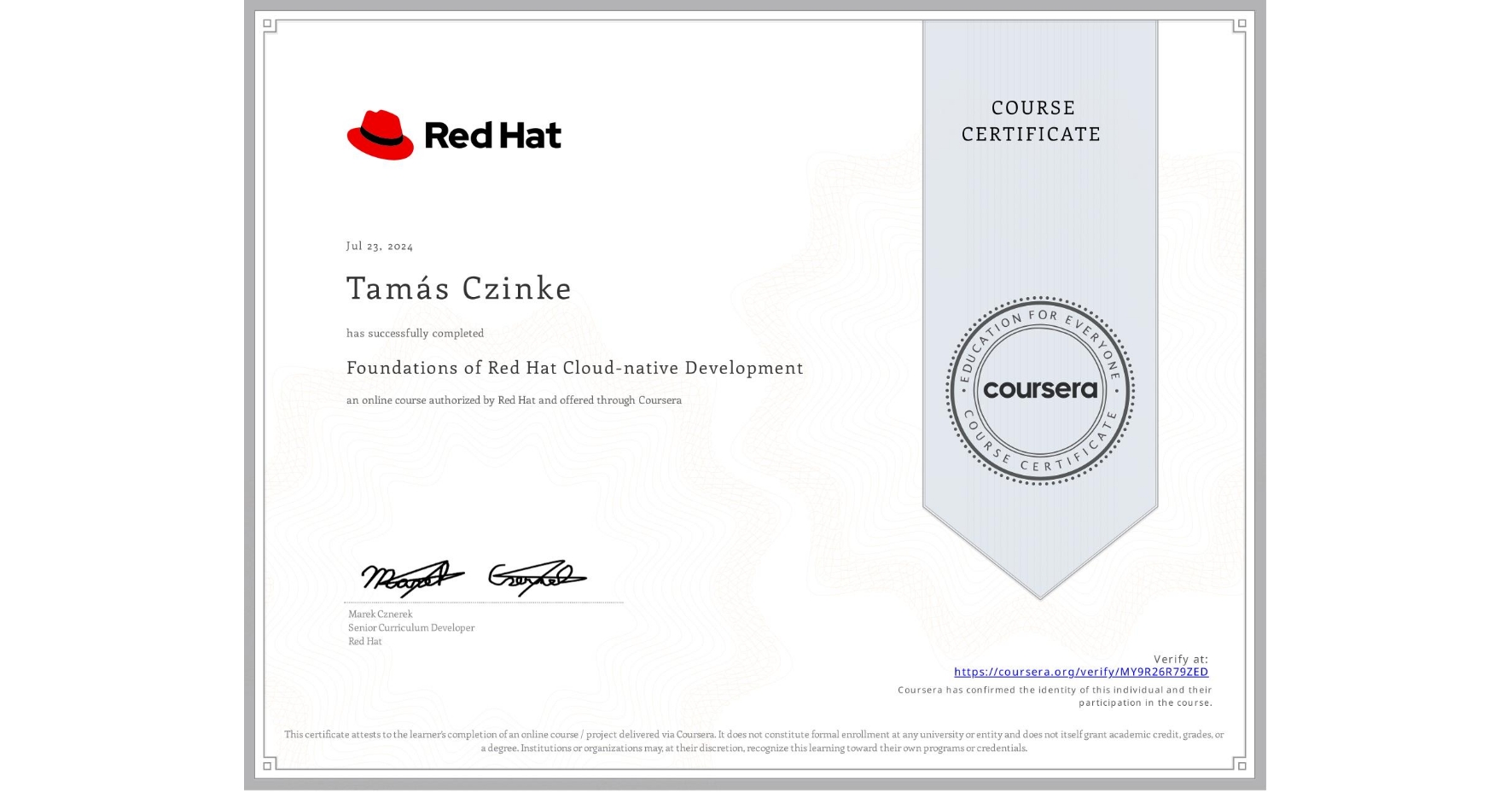 View certificate for Tamás Czinke, Foundations of Red Hat Cloud-native Development, an online non-credit course authorized by Red Hat and offered through Coursera