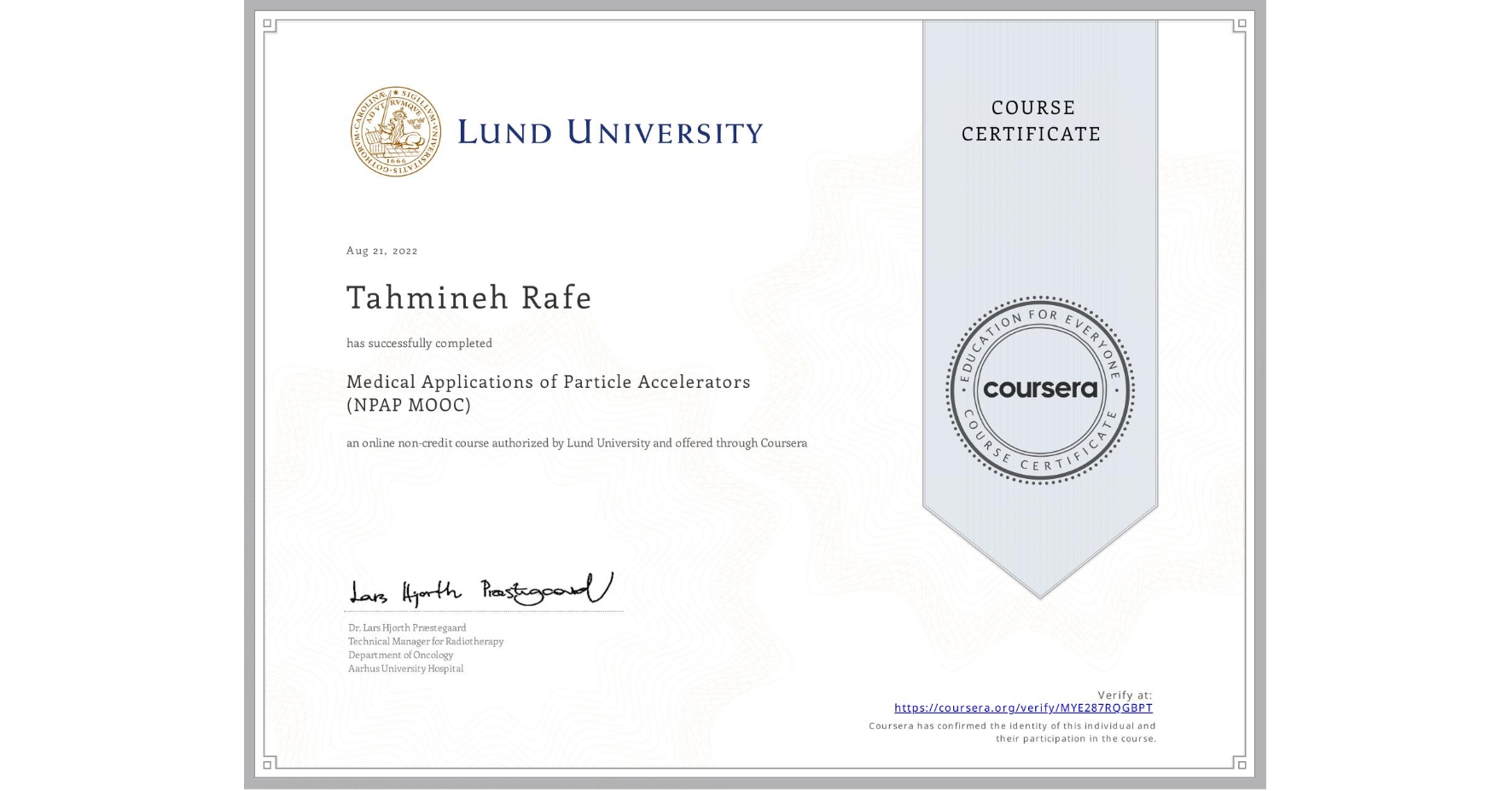 View certificate for Tahmineh Rafe, Medical Applications of Particle Accelerators (NPAP MOOC), an online non-credit course authorized by Lund University and offered through Coursera