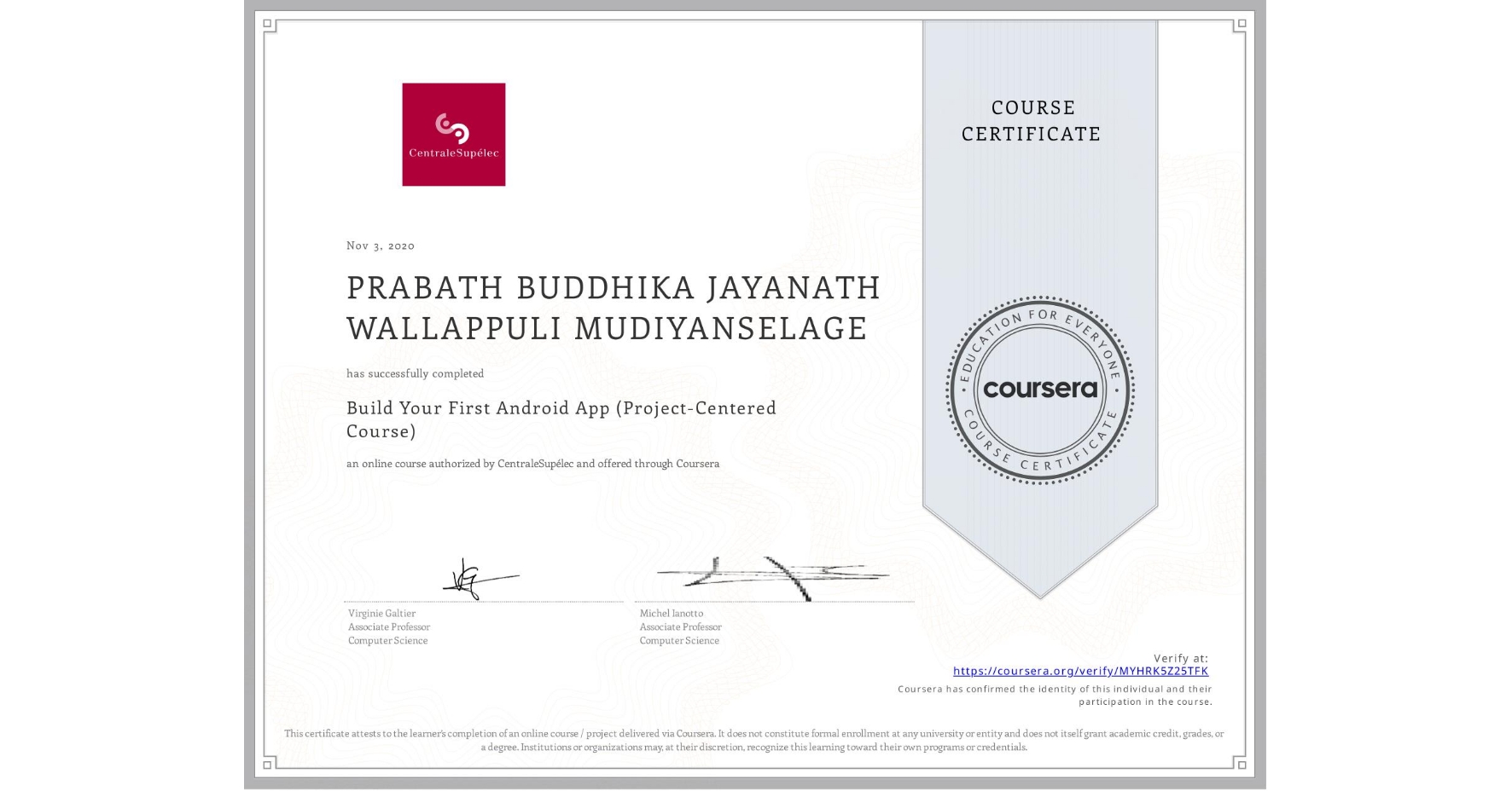 View certificate for PRABATH BUDDHIKA JAYANATH WALLAPPULI MUDIYANSELAGE, Build Your First Android App (Project-Centered Course), an online non-credit course authorized by CentraleSupélec and offered through Coursera
