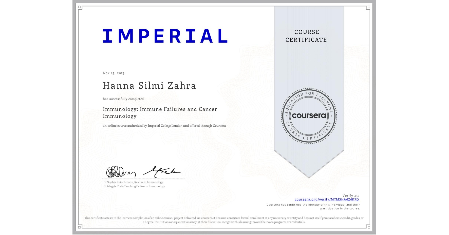 View certificate for Hanna Silmi Zahra , Immunology: Immune Failures and Cancer Immunology, an online non-credit course authorized by Imperial College London and offered through Coursera