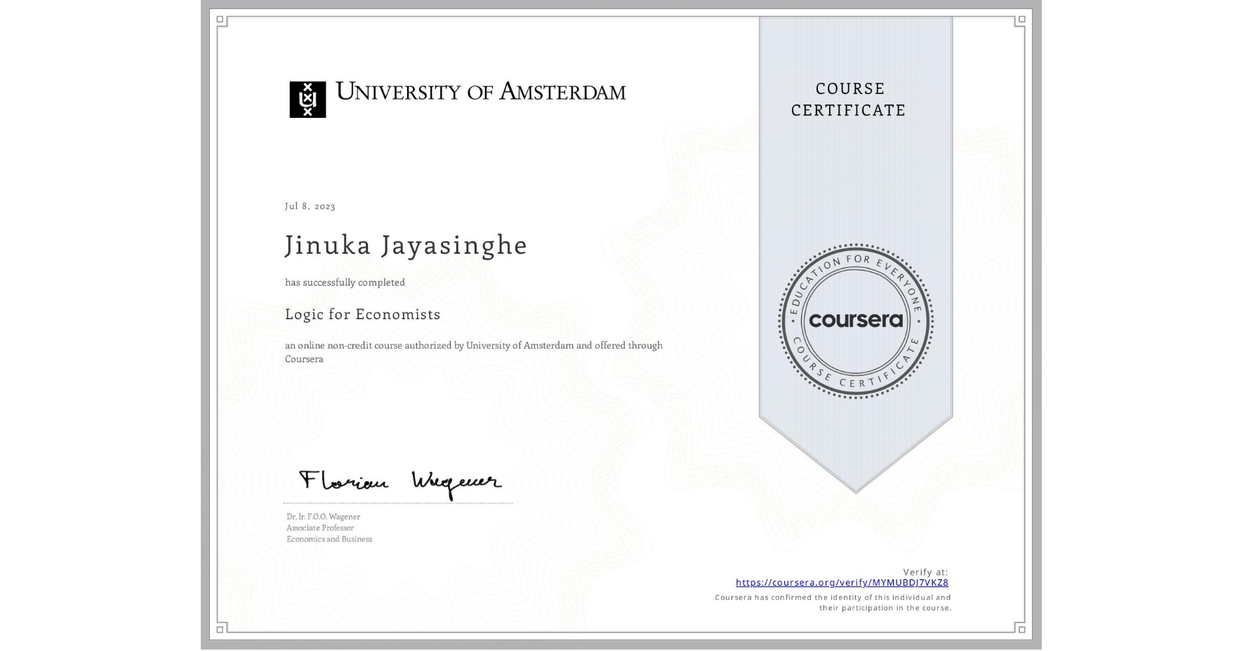 View certificate for Jinuka Jayasinghe, Logic for Economists, an online non-credit course authorized by University of Amsterdam and offered through Coursera