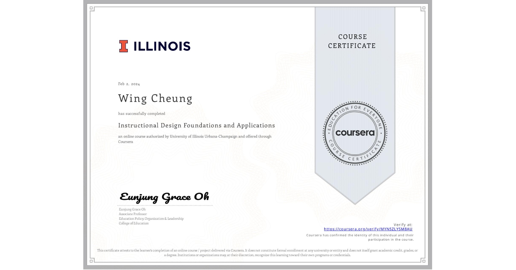 View certificate for Wing Cheung, Instructional Design Foundations and Applications, an online non-credit course authorized by University of Illinois Urbana-Champaign and offered through Coursera