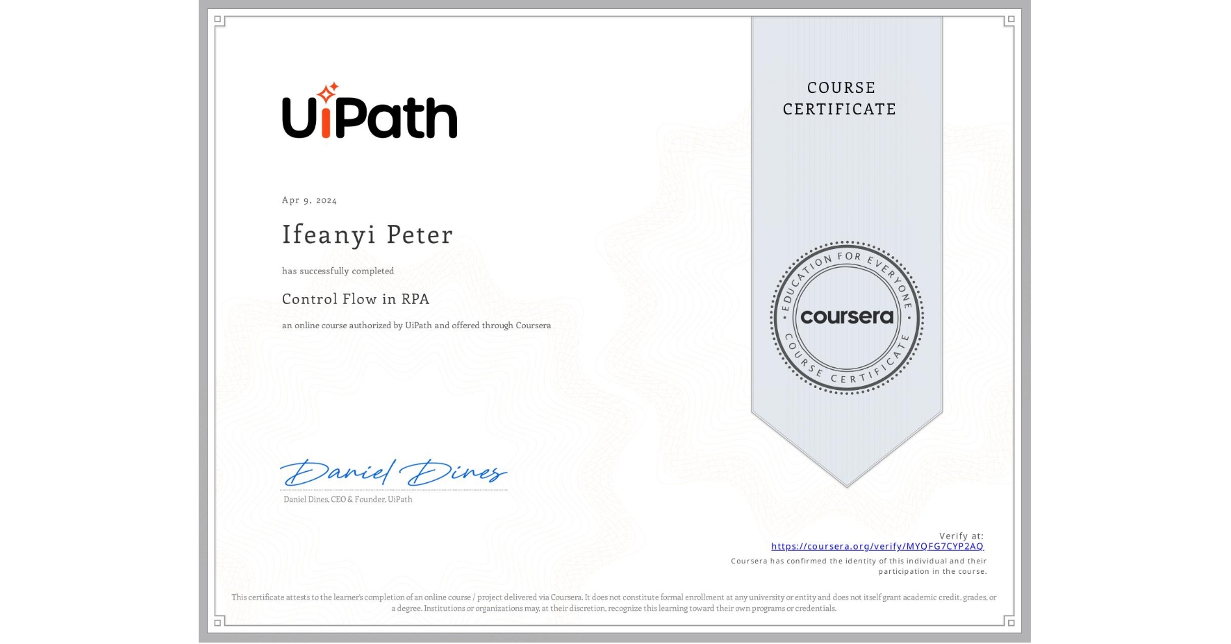 View certificate for Ifeanyi Peter, Control Flow in RPA, an online non-credit course authorized by UiPath and offered through Coursera