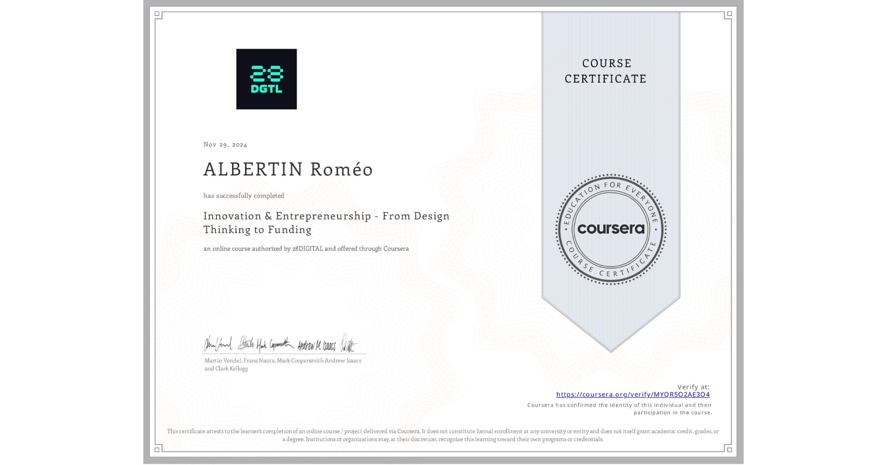 View certificate for ALBERTIN Roméo, Innovation & Entrepreneurship - From Design Thinking to Funding, an online non-credit course authorized by 28DIGITAL and offered through Coursera