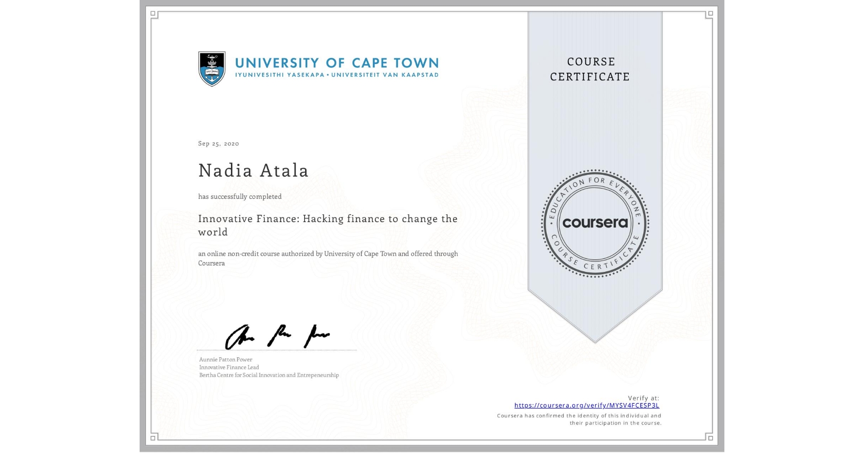 View certificate for Nadia Atala, Innovative Finance: Hacking finance to change the world , an online non-credit course authorized by University of Cape Town and offered through Coursera