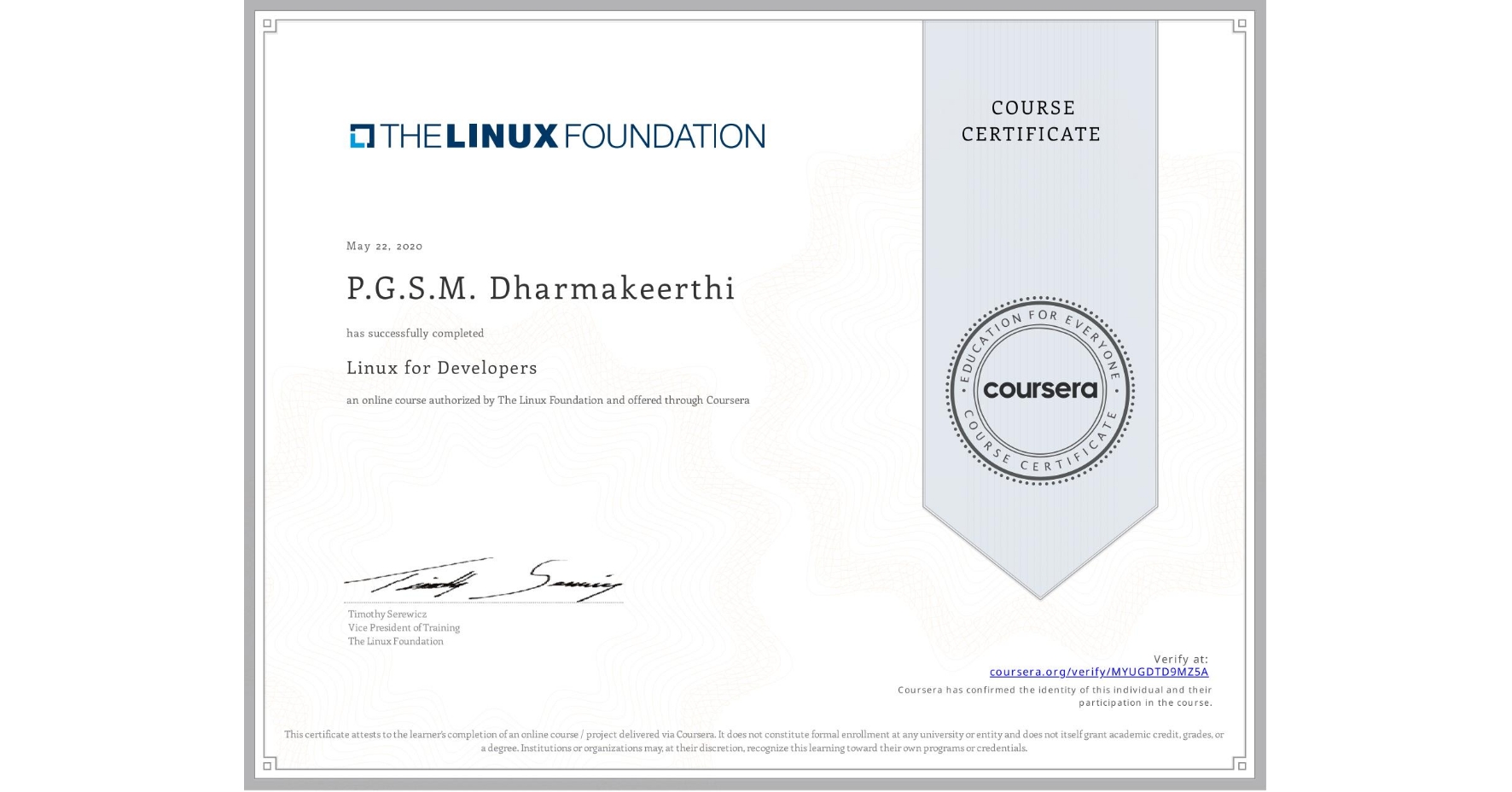 View certificate for P.G.S.M. Dharmakeerthi, Linux for Developers, an online non-credit course authorized by The Linux Foundation and offered through Coursera