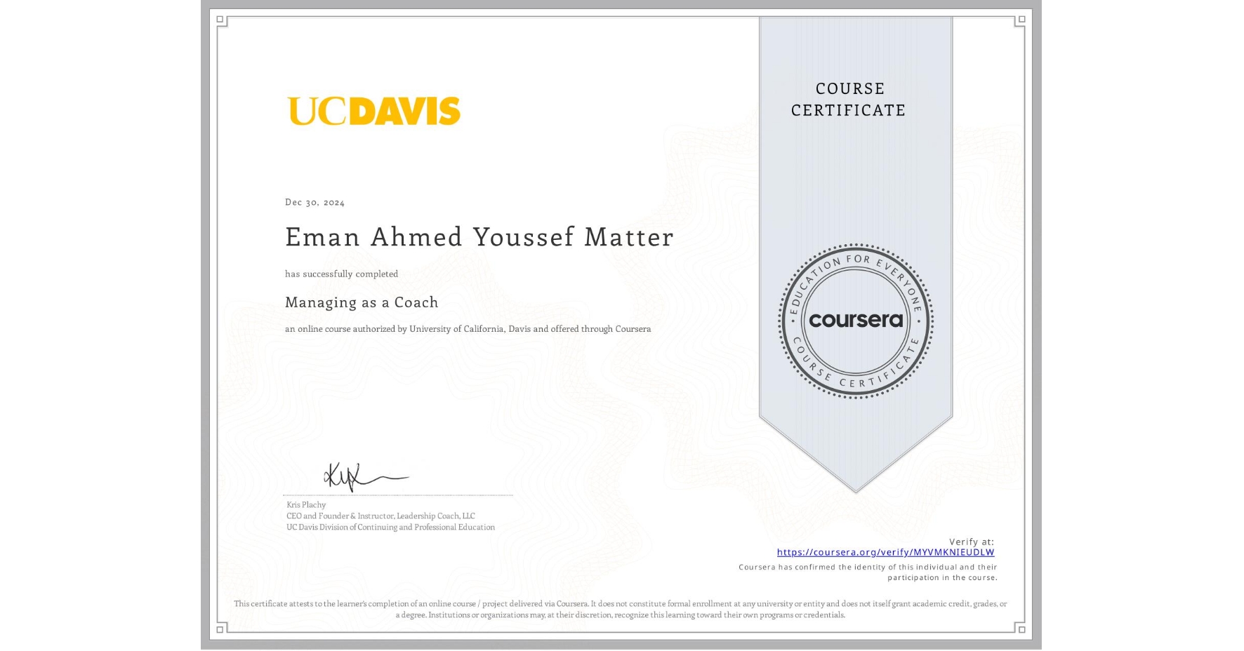 View certificate for Eman Ahmed Youssef Matter, Managing as a Coach, an online non-credit course authorized by University of California, Davis and offered through Coursera