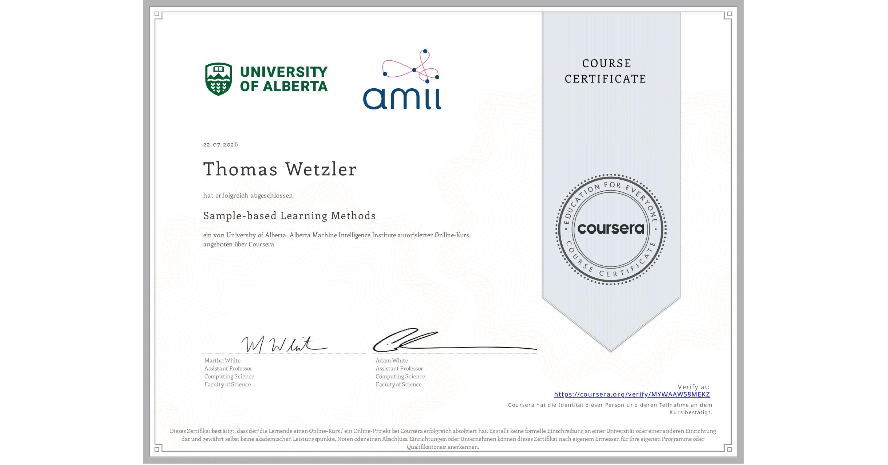 View certificate for Thomas Wetzler, Sample-based Learning Methods, an online non-credit course authorized by University of Alberta & Alberta Machine Intelligence Institute and offered through Coursera
