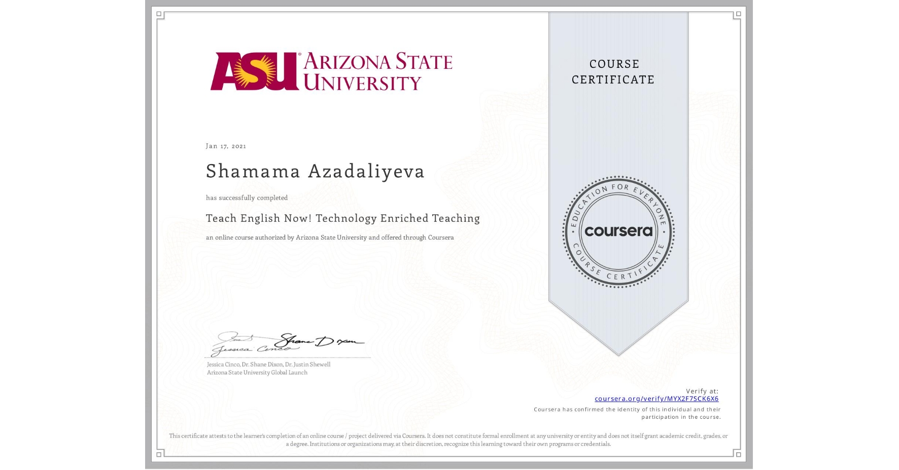 View certificate for Shamama Azadaliyeva, Teach English Now! Technology Enriched Teaching, an online non-credit course authorized by Arizona State University and offered through Coursera