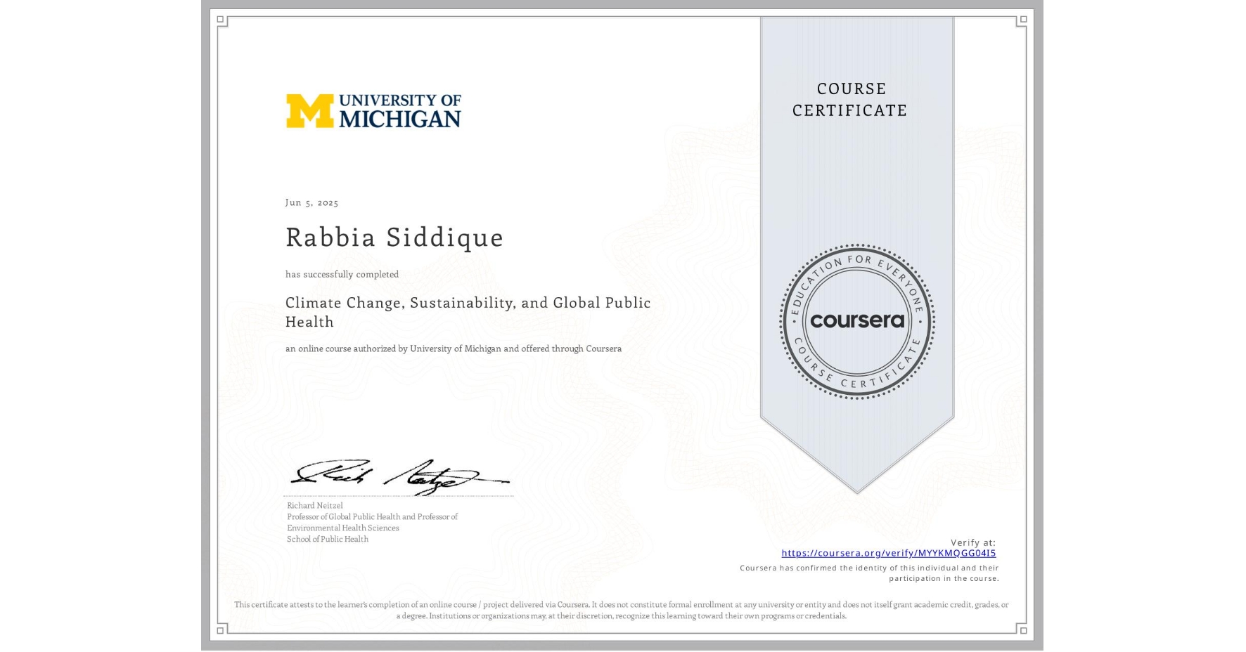 View certificate for Rabbia Siddique , Climate Change, Sustainability, and Global Public Health, an online non-credit course authorized by University of Michigan and offered through Coursera
