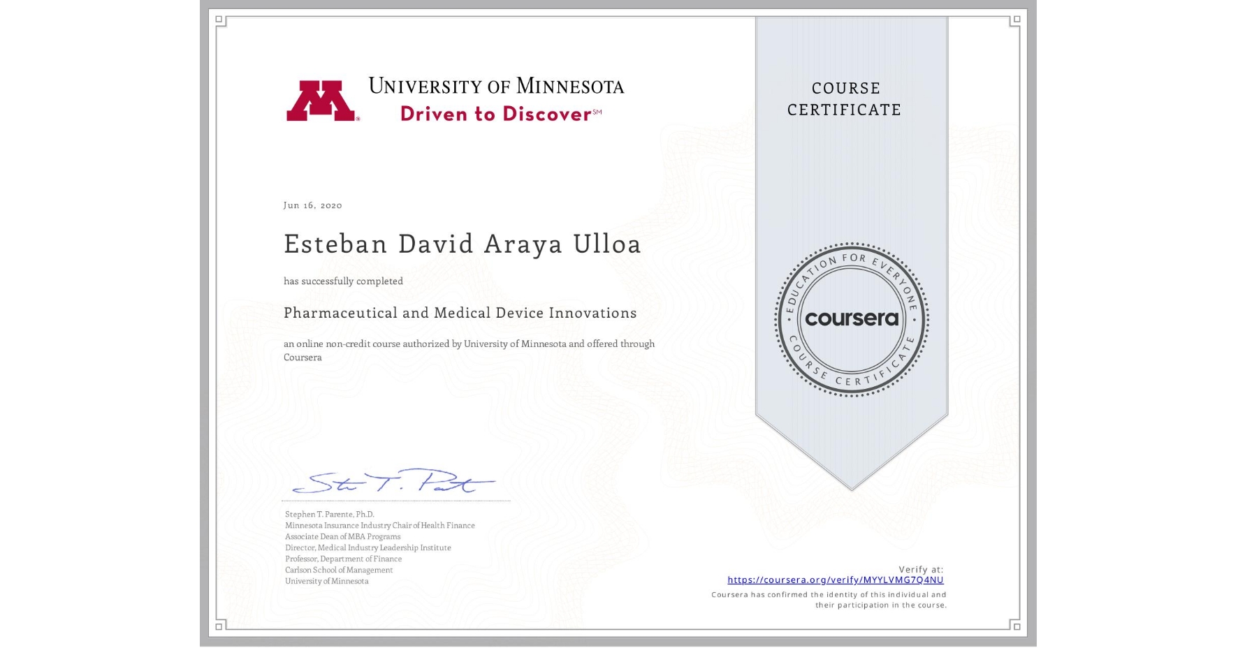 View certificate for Esteban David Araya Ulloa, Pharmaceutical and Medical Device Innovations, an online non-credit course authorized by University of Minnesota and offered through Coursera
