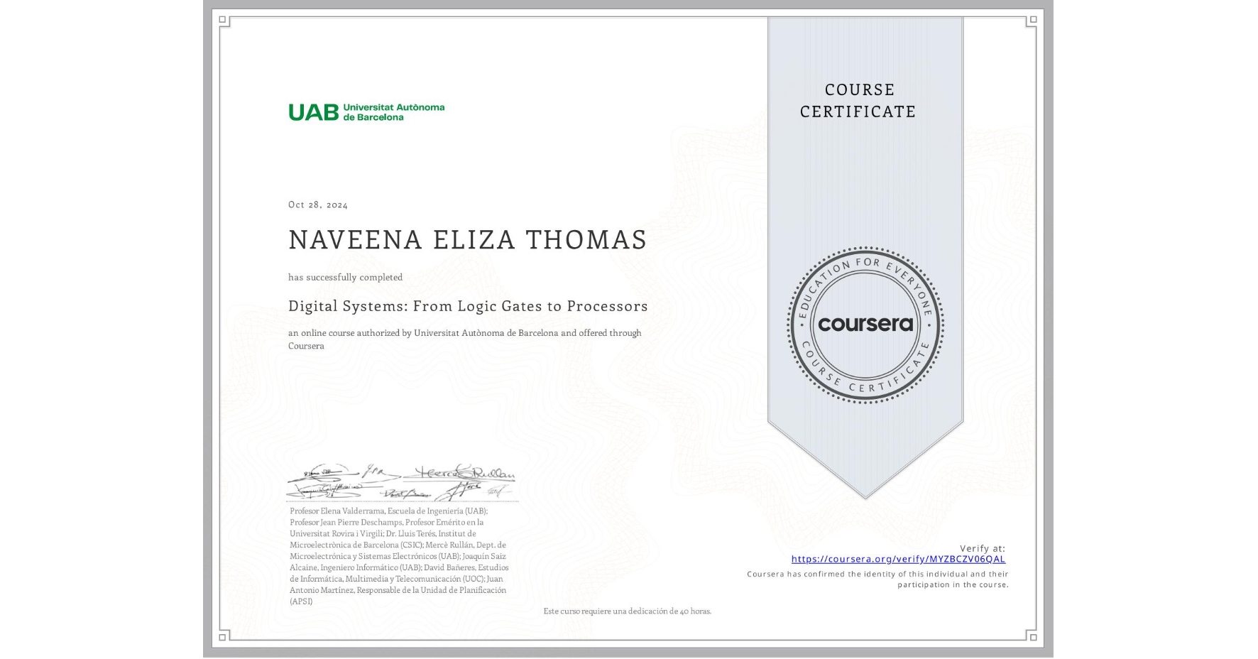 View certificate for NAVEENA ELIZA THOMAS, Digital Systems: From Logic Gates to Processors, an online non-credit course authorized by Universitat Autònoma de Barcelona and offered through Coursera