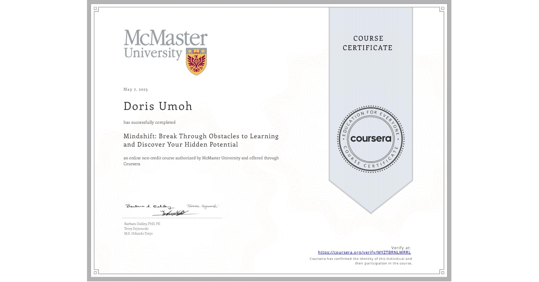 View certificate for Doris Umoh, Mindshift: Break Through Obstacles to Learning and Discover Your Hidden Potential, an online non-credit course authorized by McMaster University and offered through Coursera